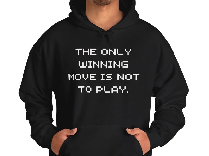 “The Only Winning Move Is Not To Play” Hoodie