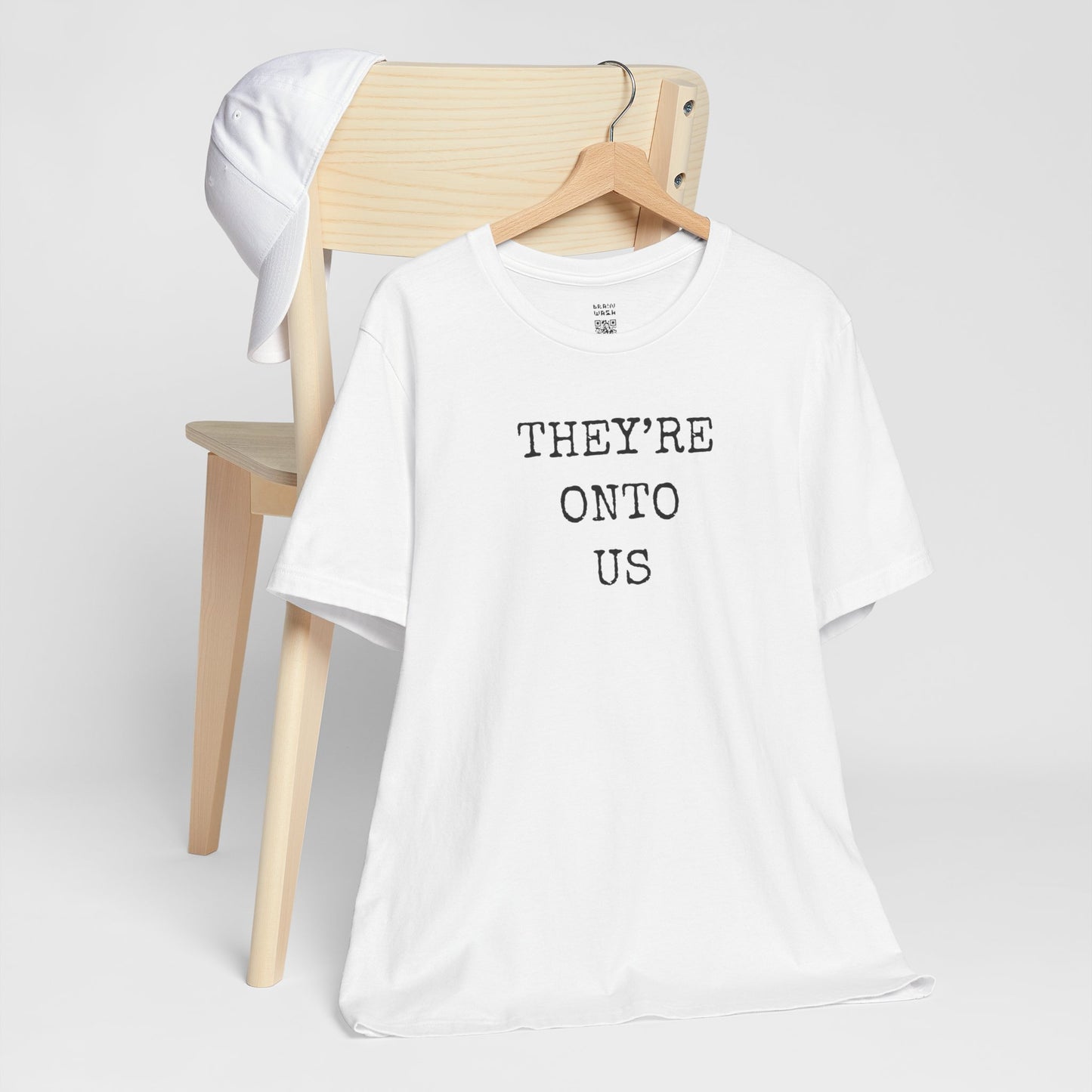 They’re Onto Us T-Shirt