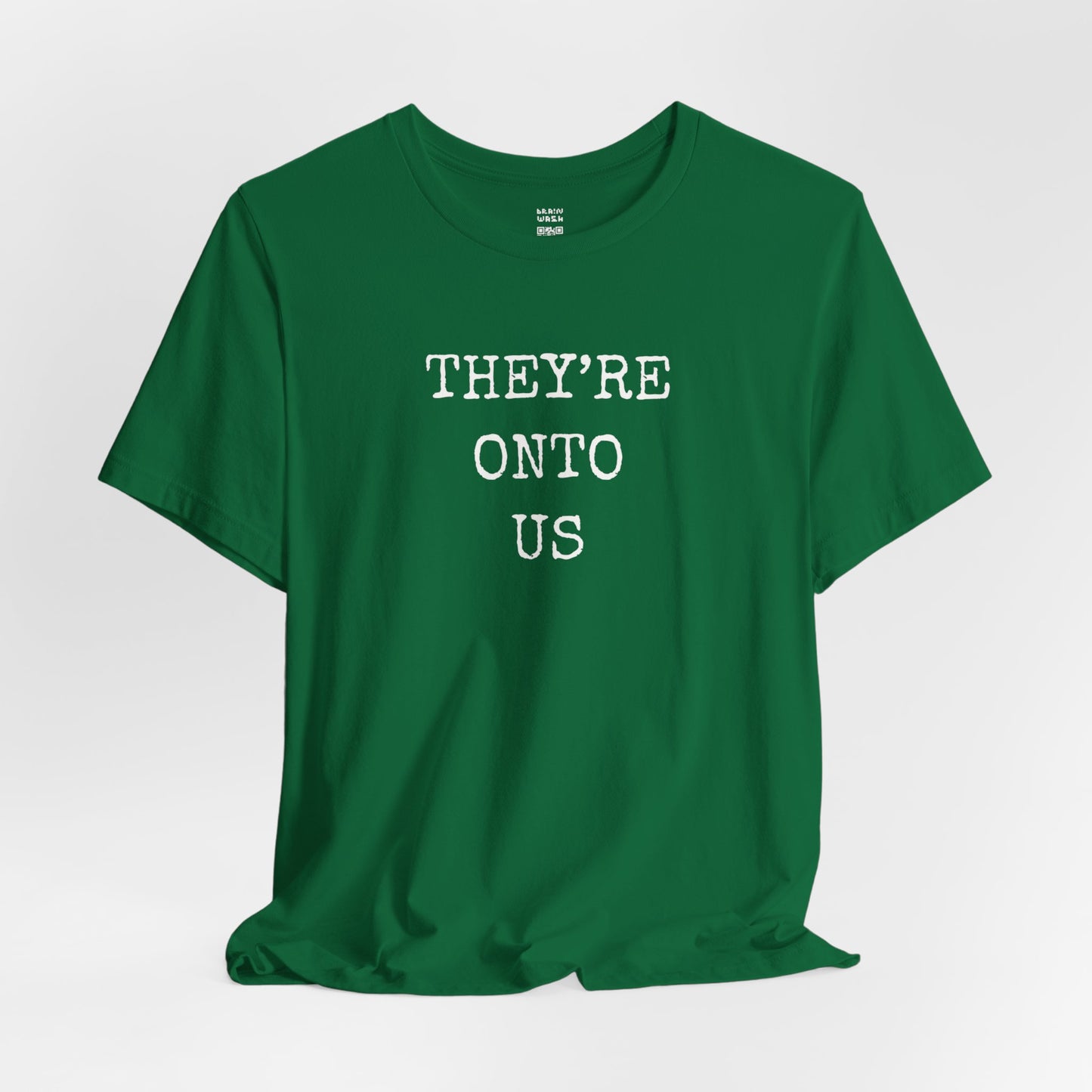 They’re Onto Us T-Shirt