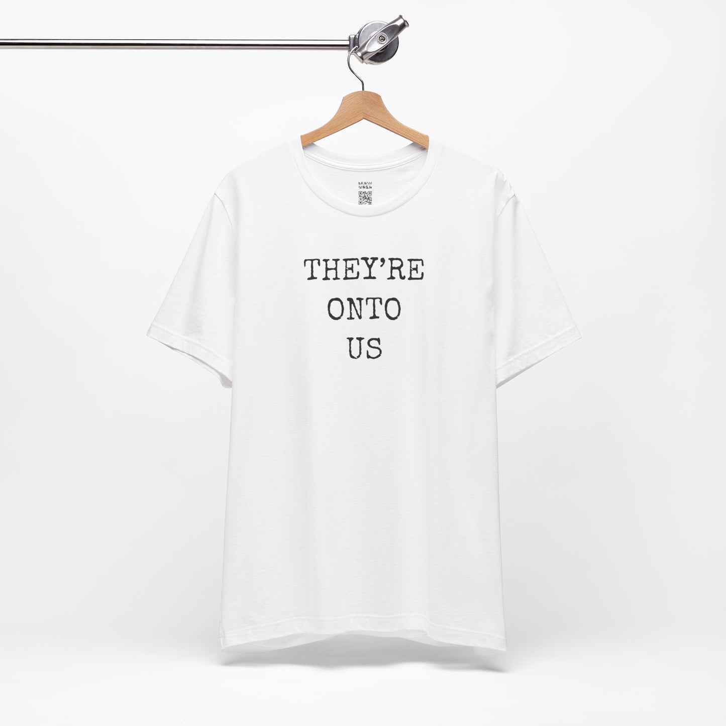 They’re Onto Us T-Shirt