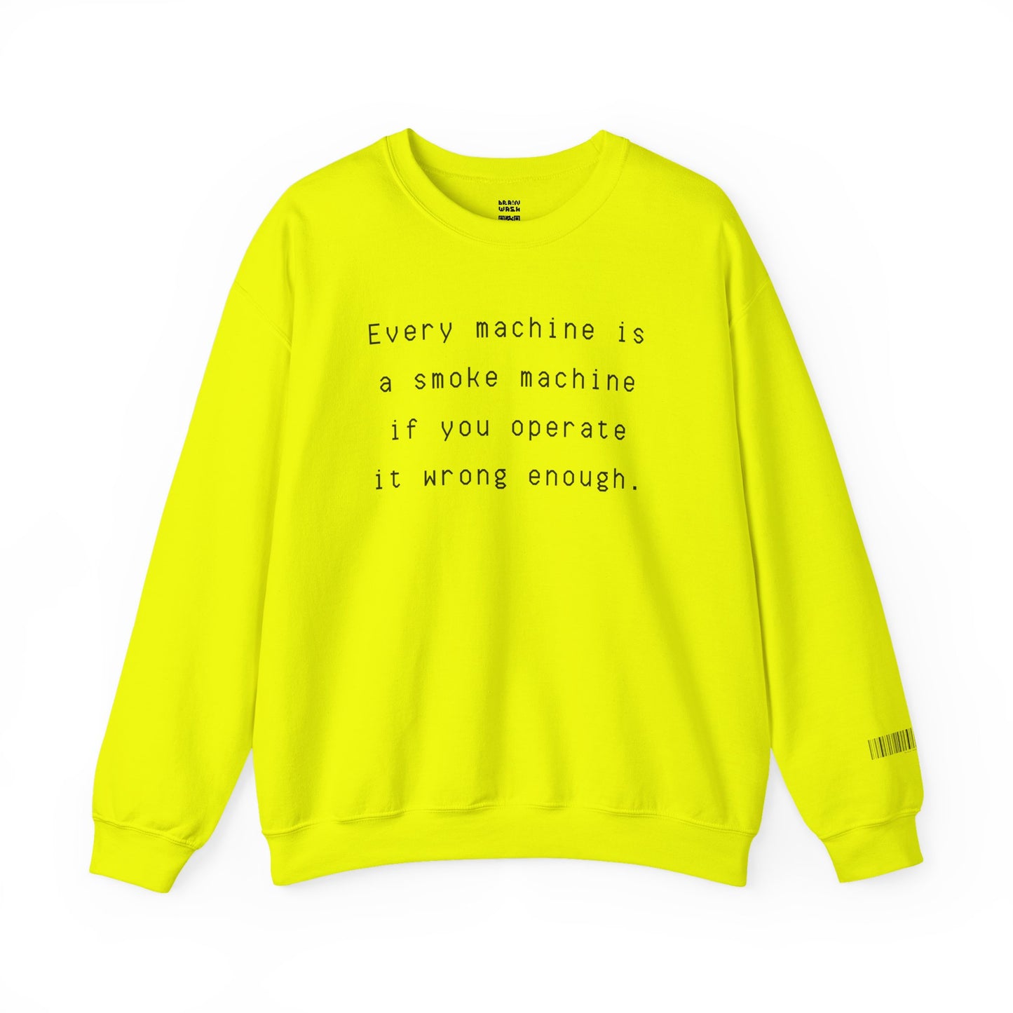 Every Machine Is A Smoke Machine Sweatshirt