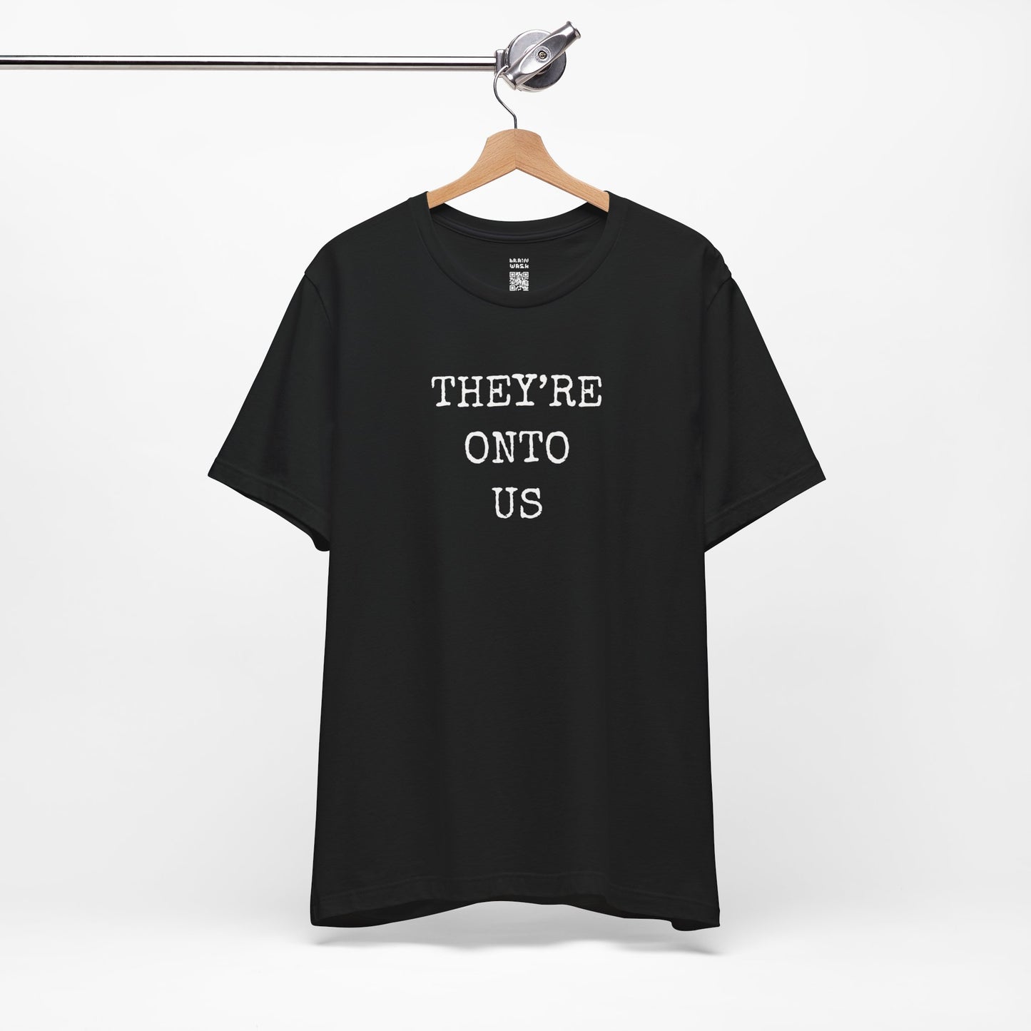They’re Onto Us T-Shirt