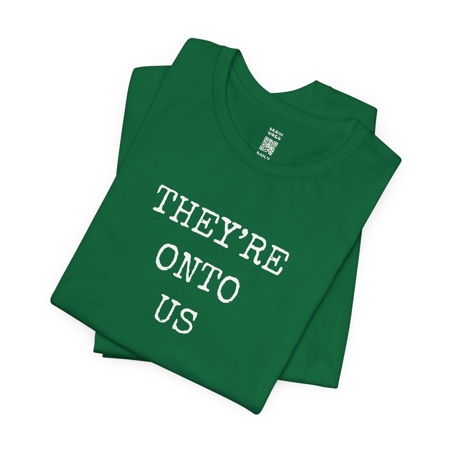 They’re Onto Us T-Shirt