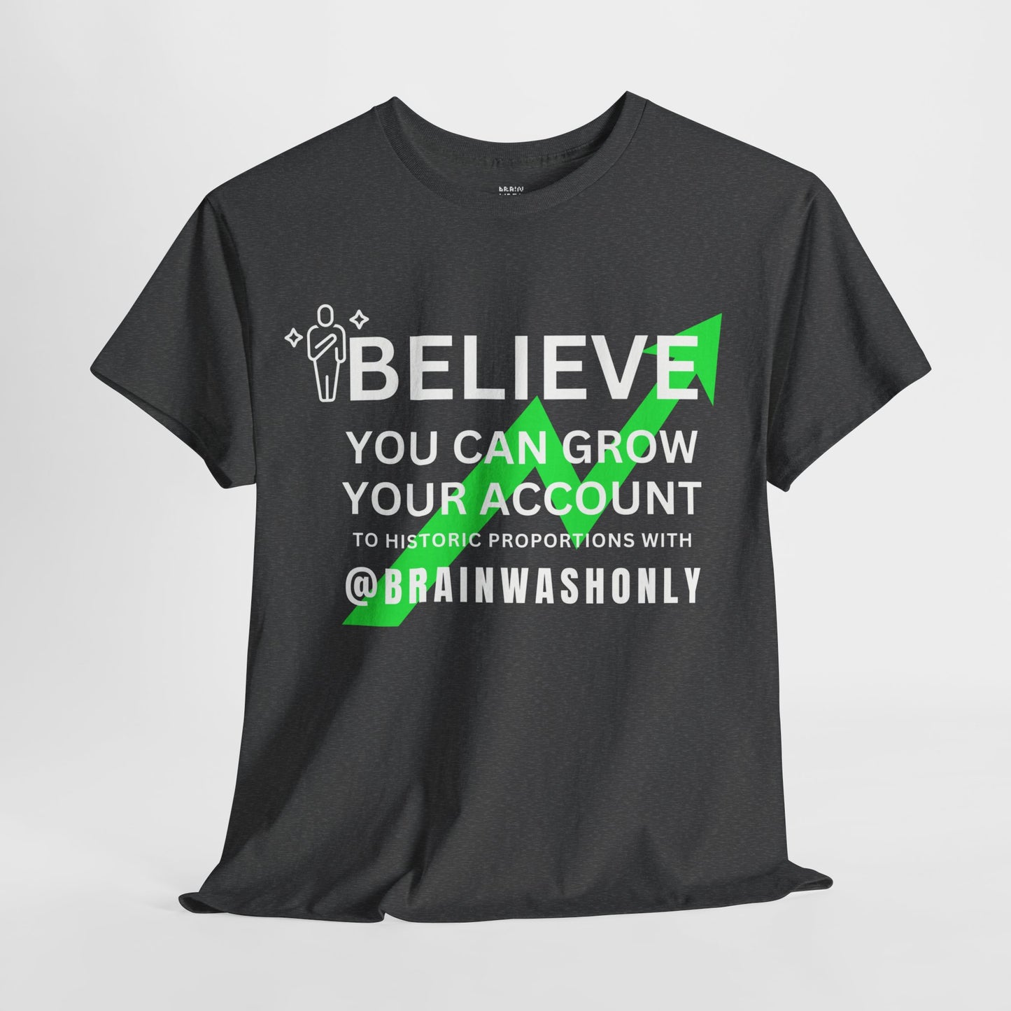 Believe You Can Grow Your Account T-Shirt