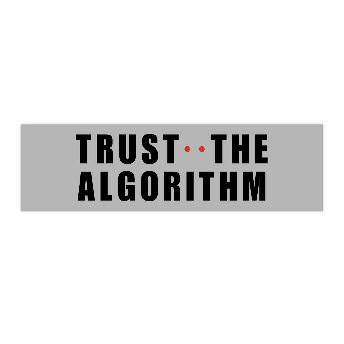 Light Trust The Algorithm Bumper Sticker