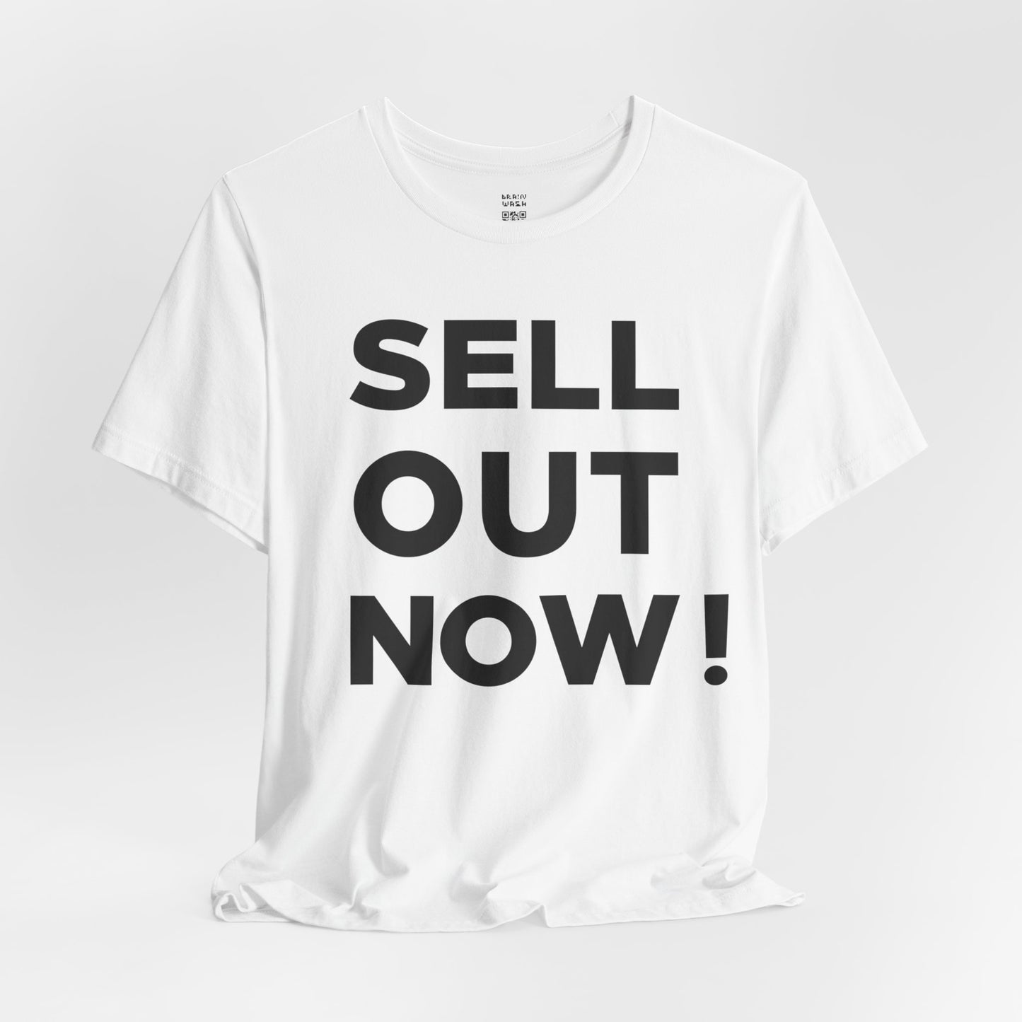 ‘Sell Out Now!’ T-Shirt for Sellouts
