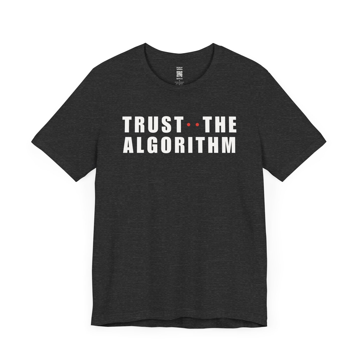 Trust The Algorithm T-Shirt