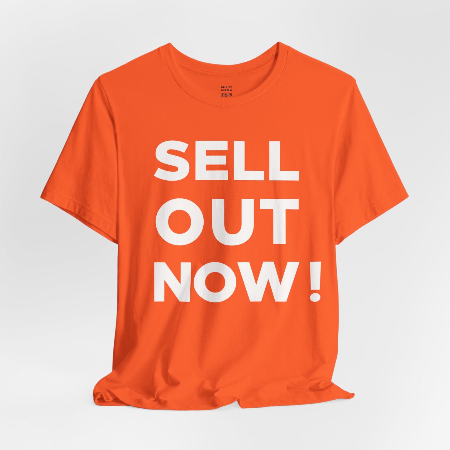 ‘Sell Out Now!’ T-Shirt for Sellouts