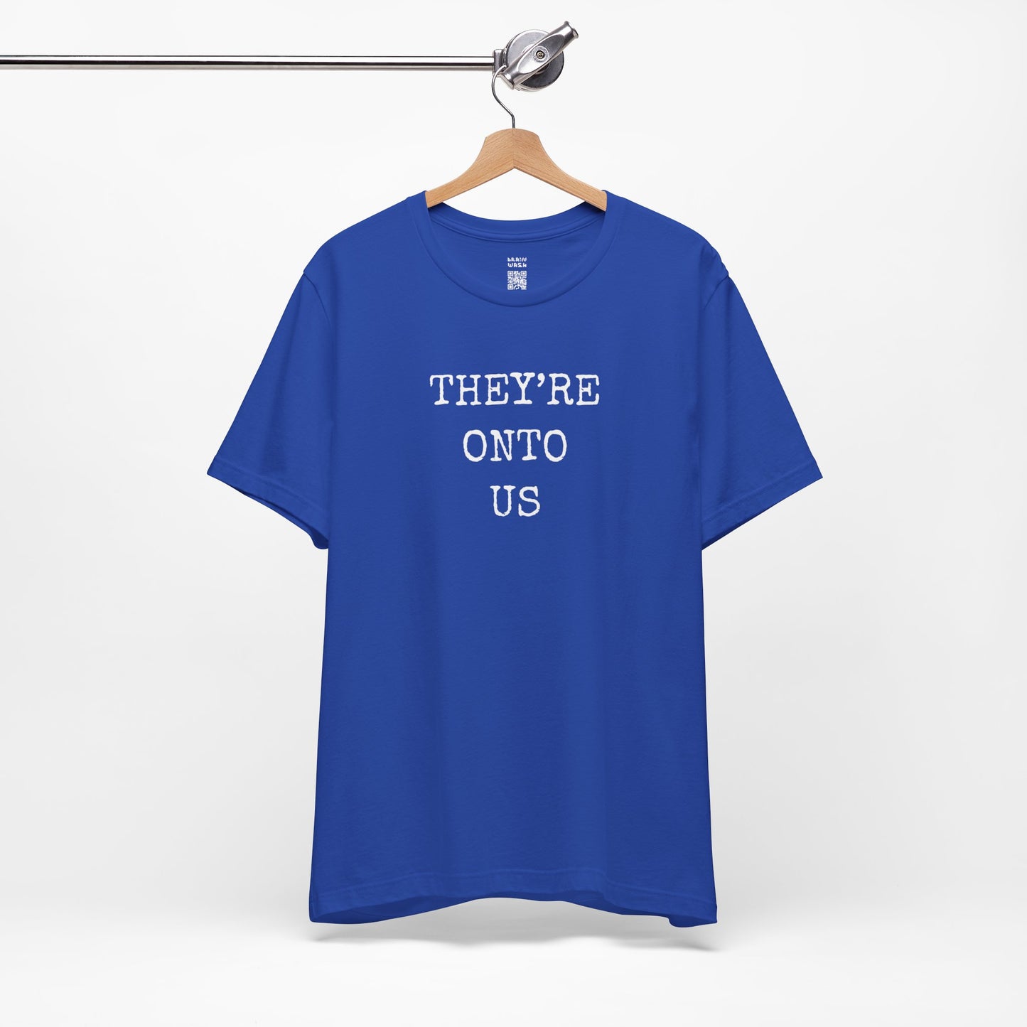 They’re Onto Us T-Shirt