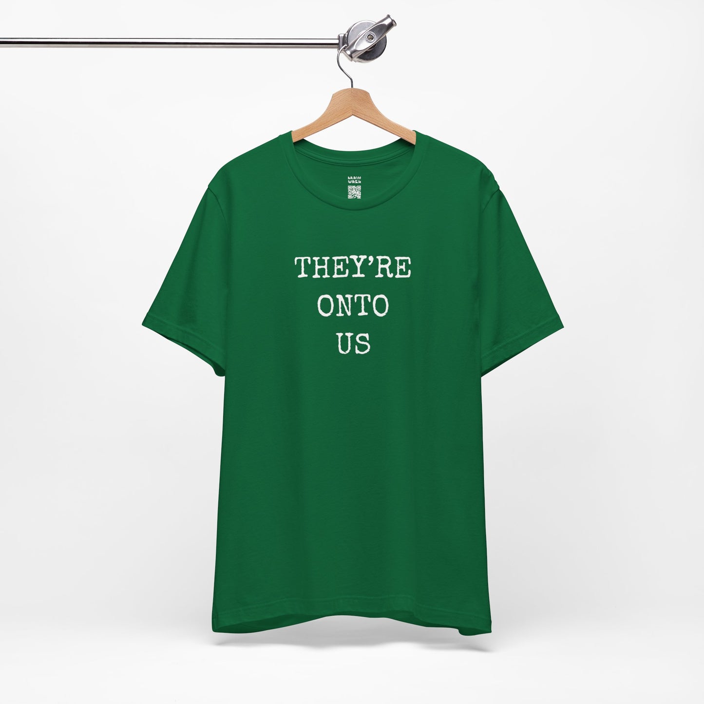 They’re Onto Us T-Shirt