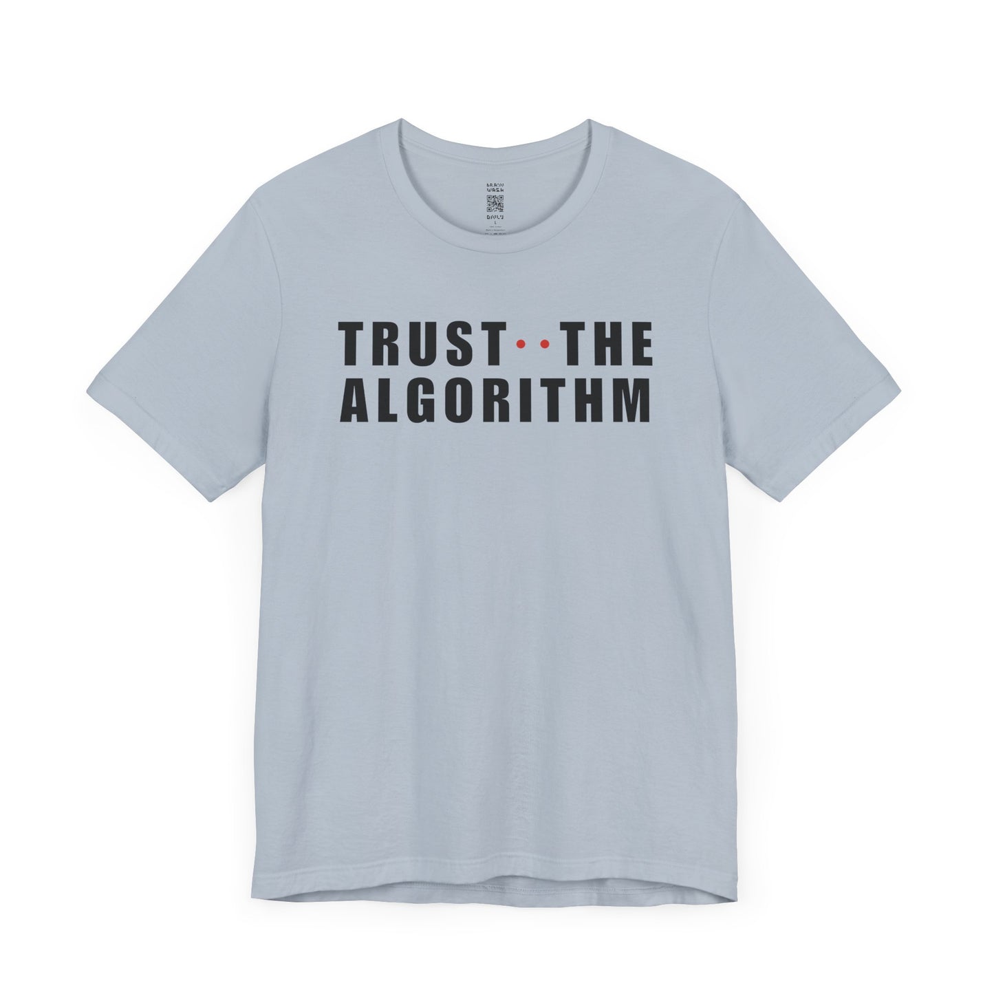 Trust The Algorithm T-Shirt