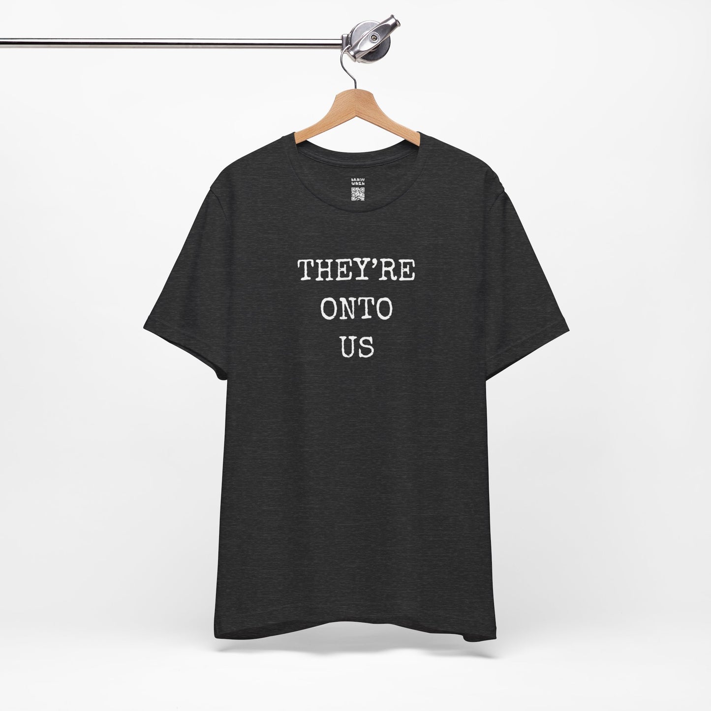 They’re Onto Us T-Shirt