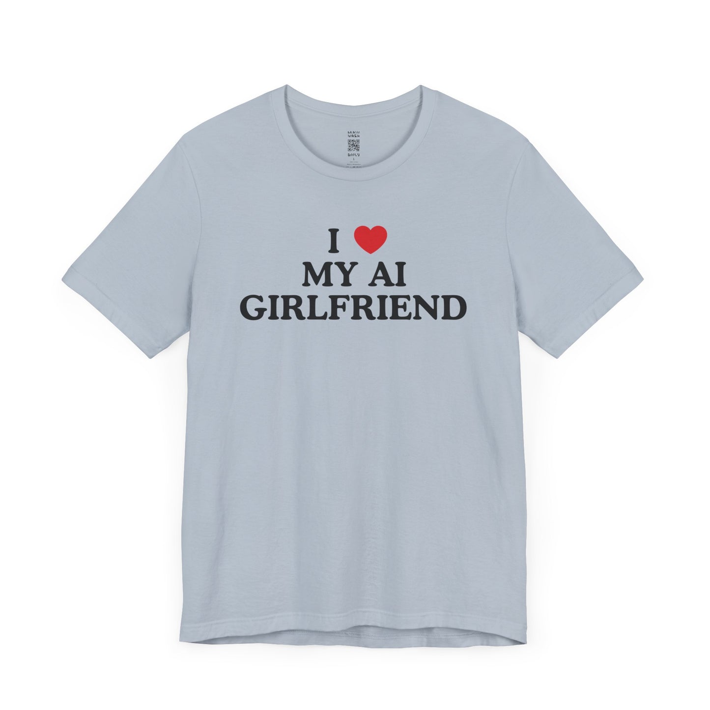I Love My AI Girlfriend T-Shirt