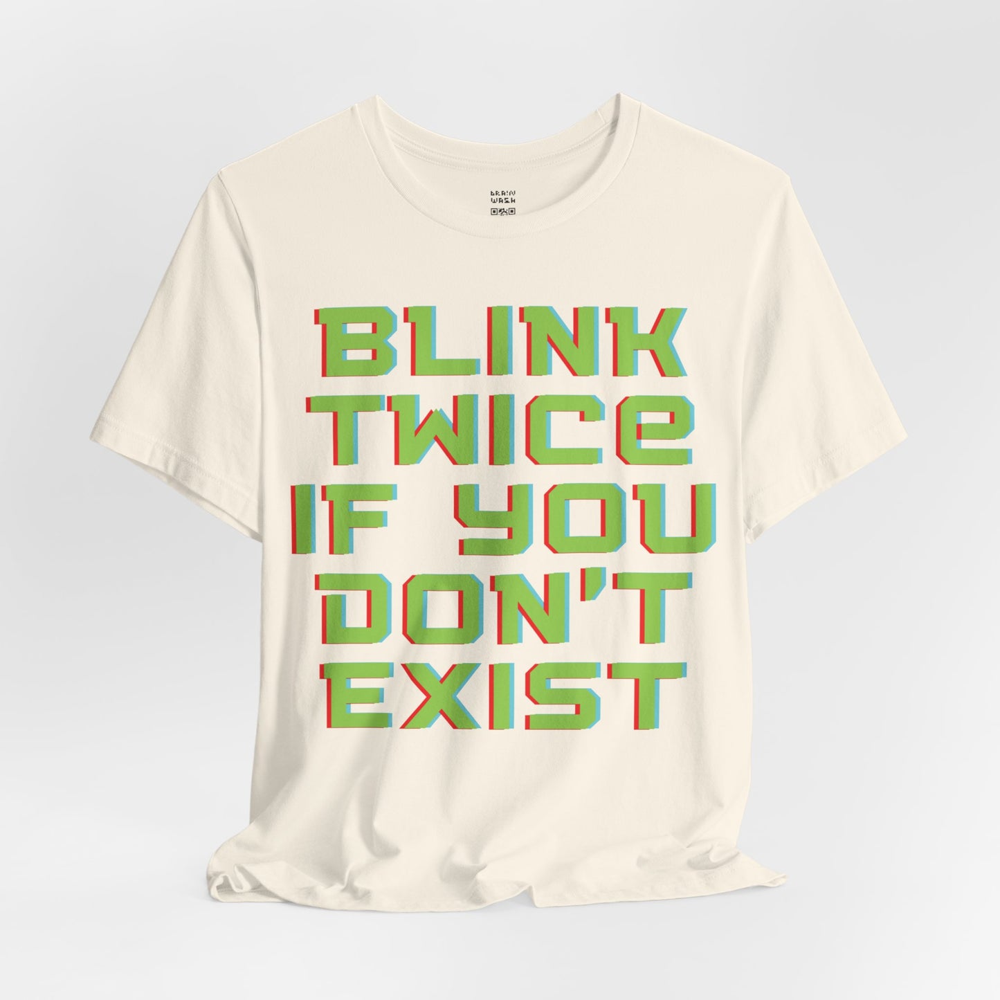 Blink Twice If You Dont Exist T-Shirt