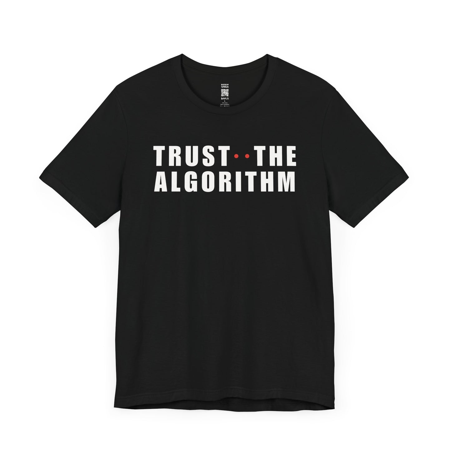 Trust The Algorithm T-Shirt