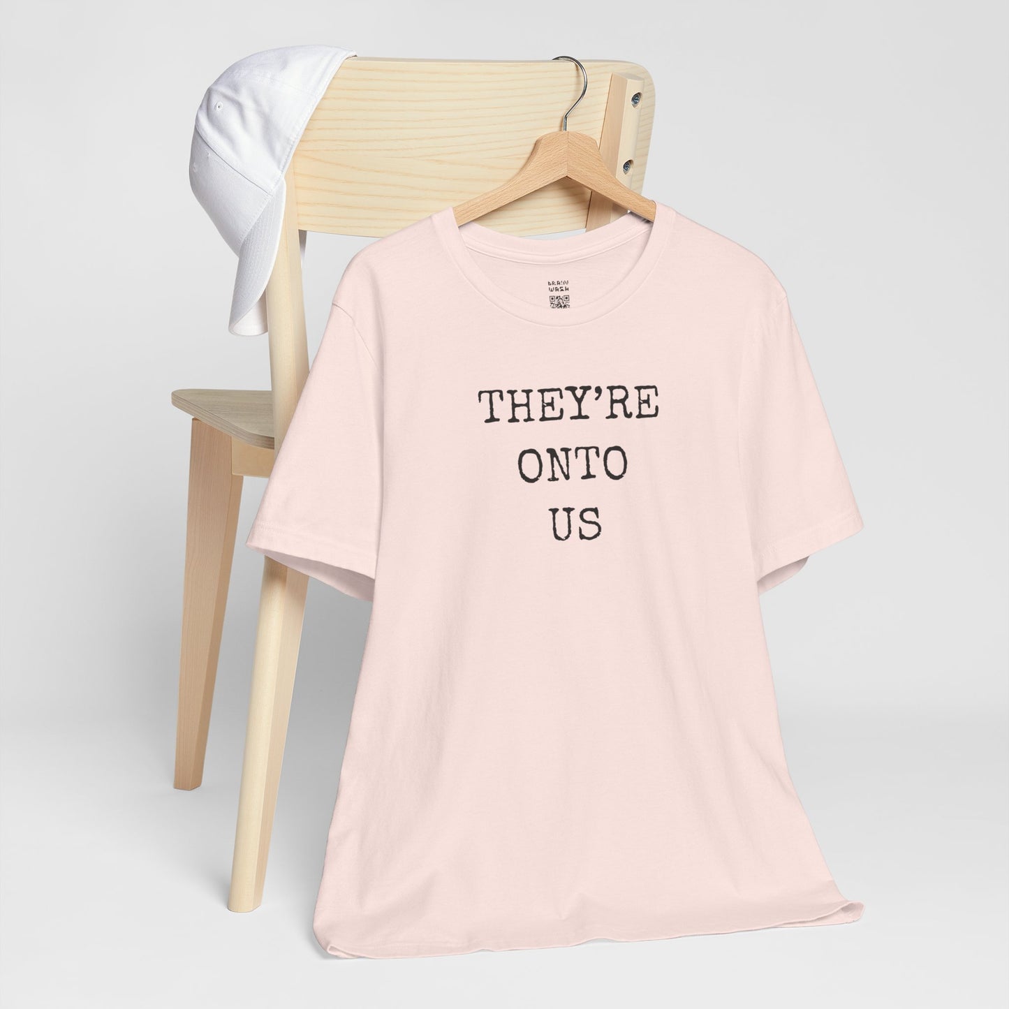 They’re Onto Us T-Shirt