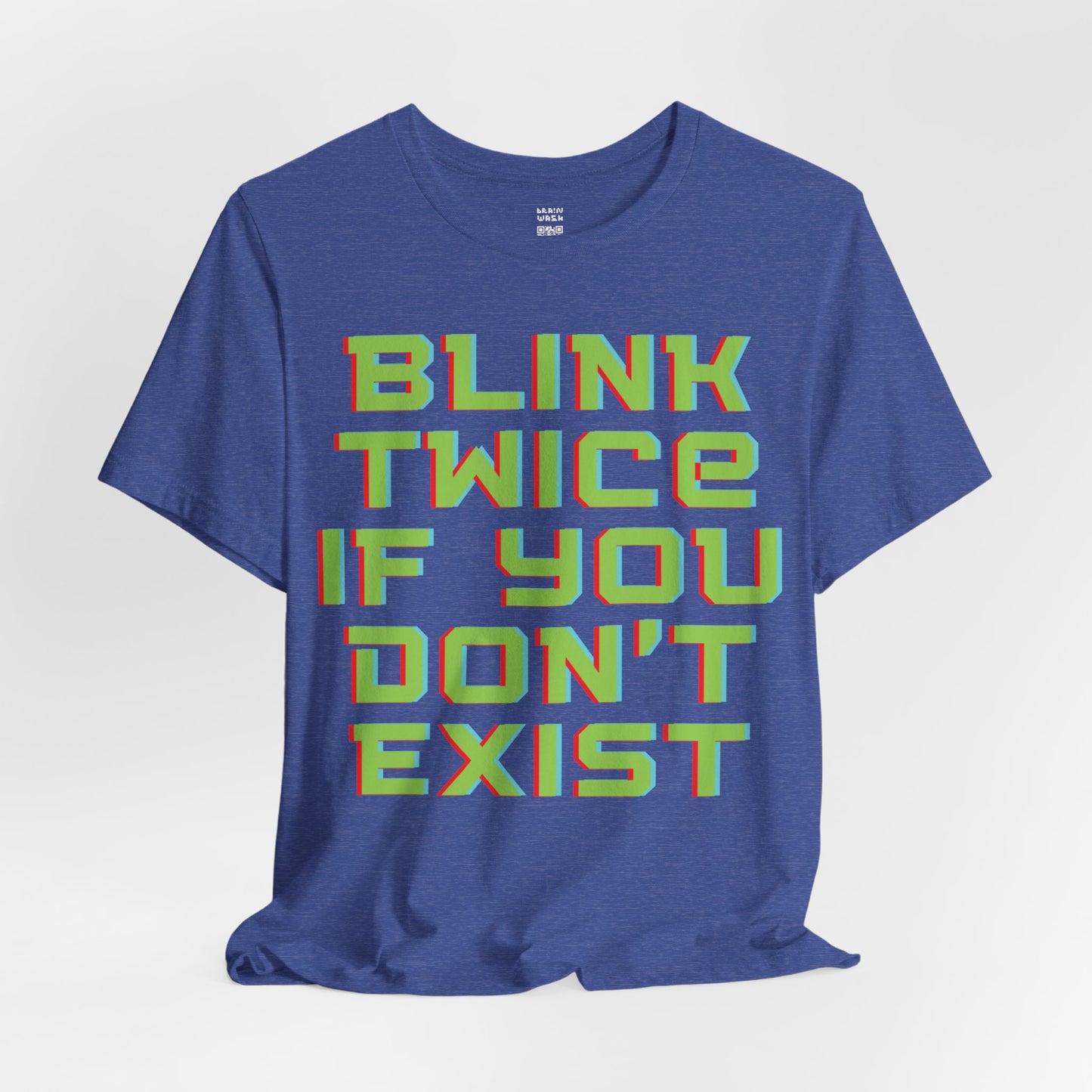 Blink Twice If You Dont Exist T-Shirt