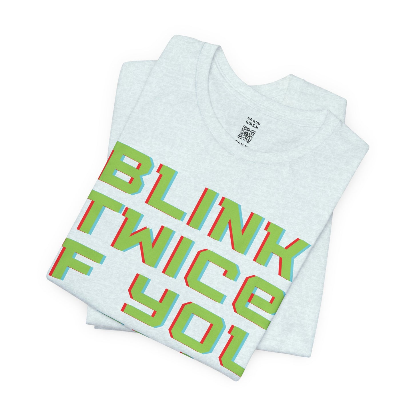 Blink Twice If You Dont Exist T-Shirt