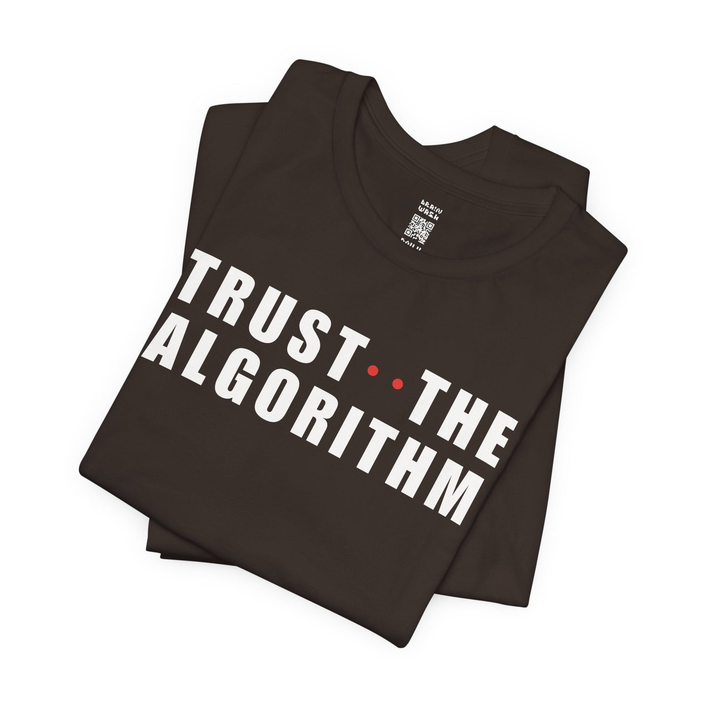 Trust The Algorithm T-Shirt