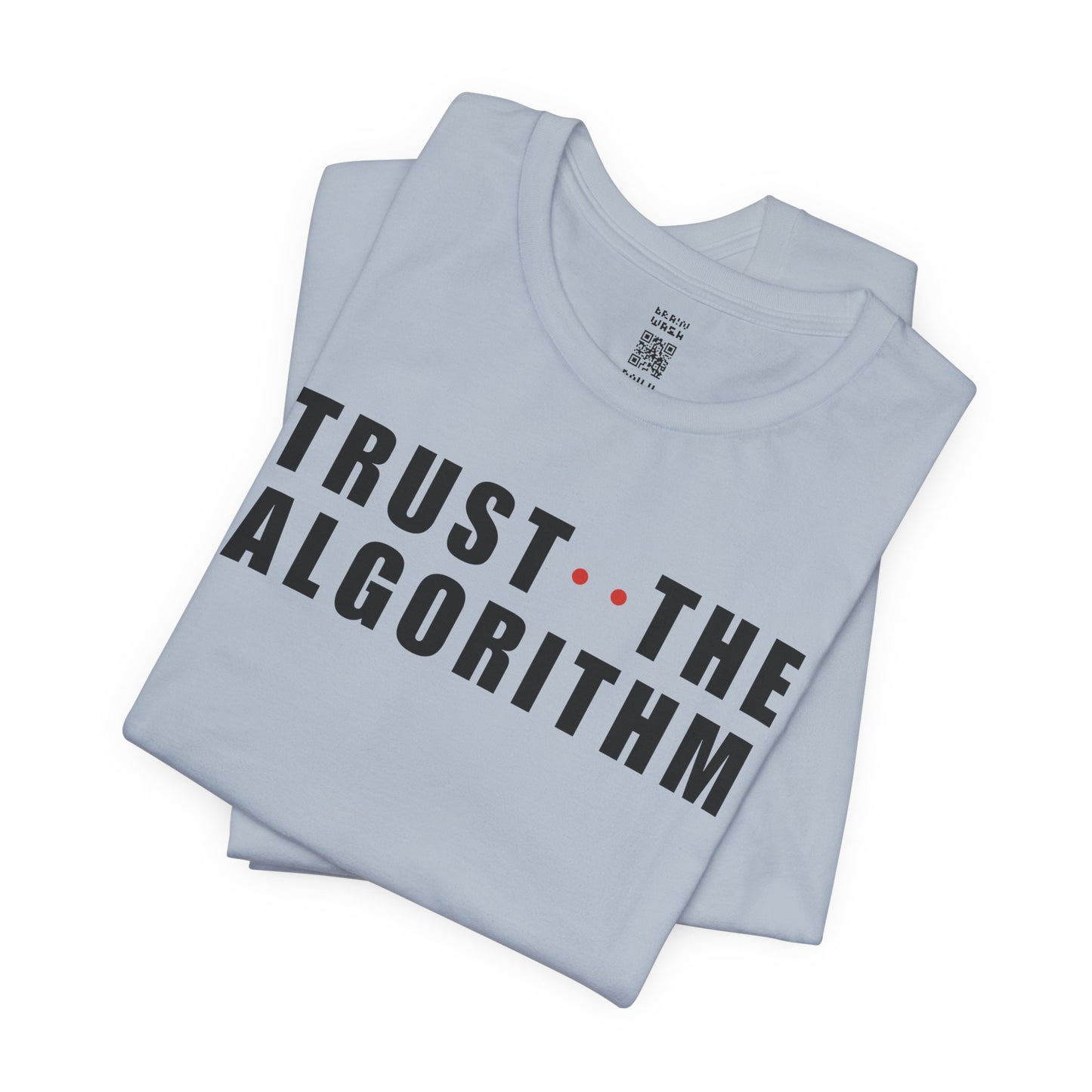 Trust The Algorithm T-Shirt
