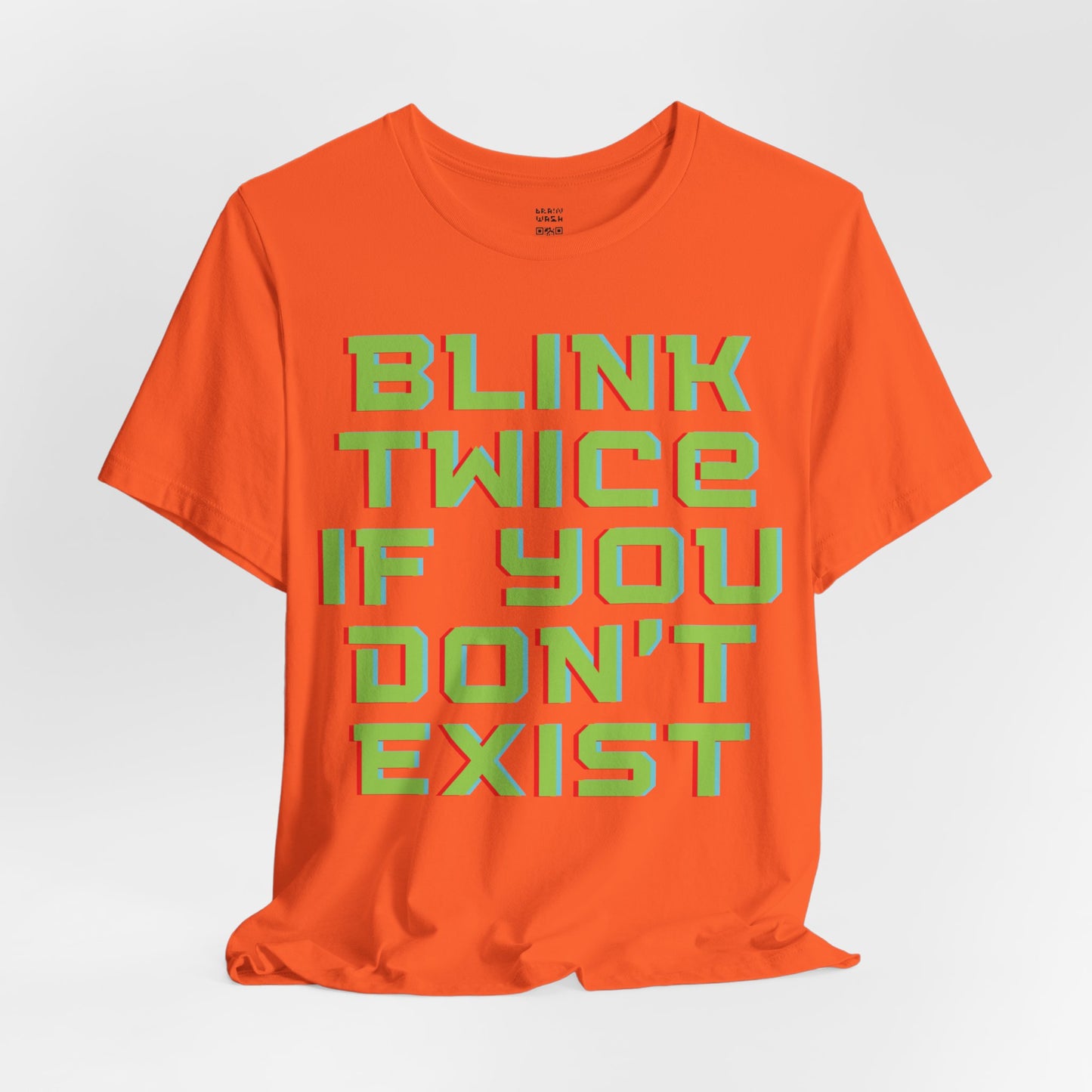 Blink Twice If You Dont Exist T-Shirt