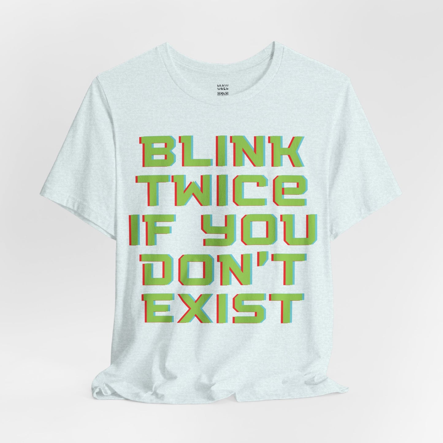 Blink Twice If You Dont Exist T-Shirt