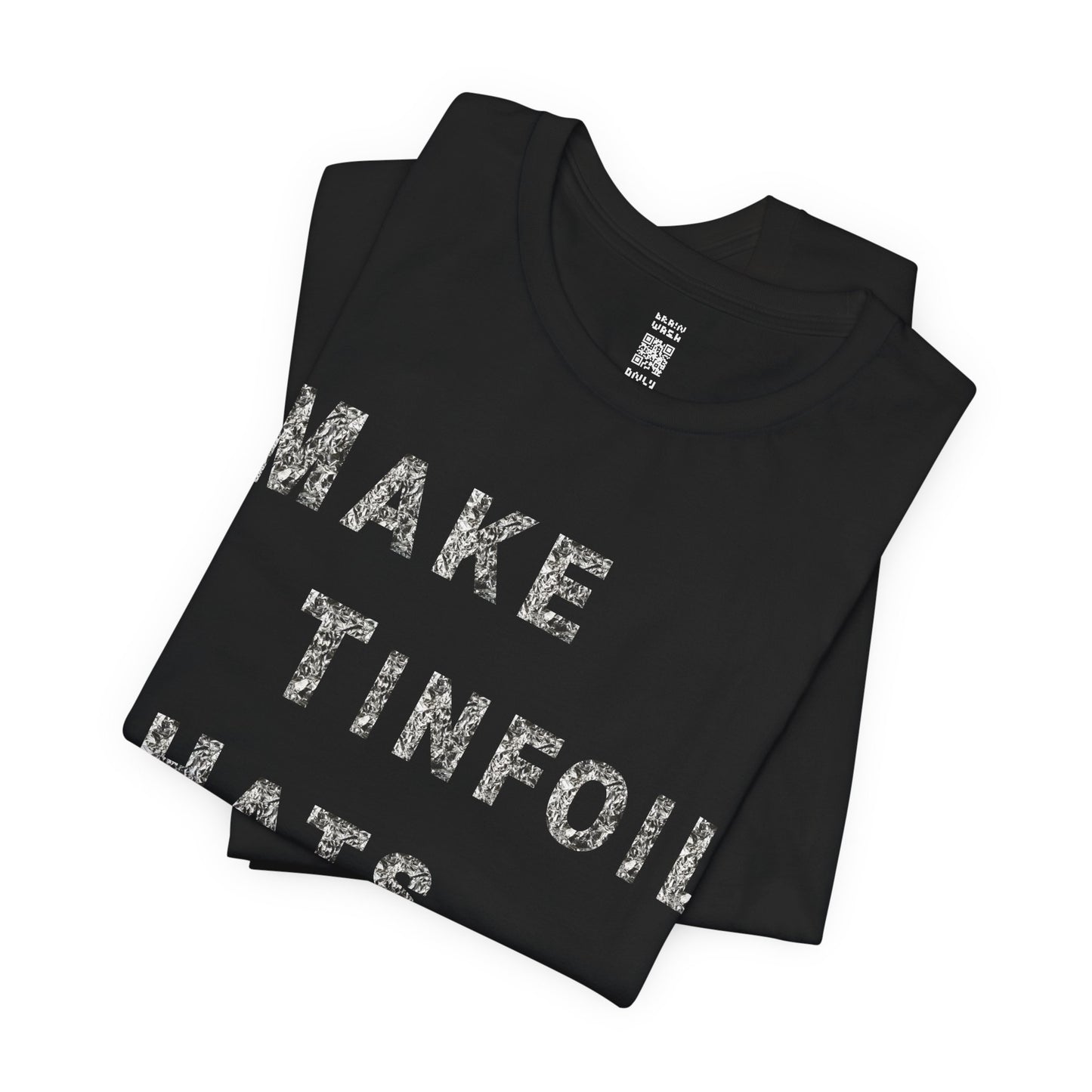 Make Tinfoil Hats Again T-Shirt
