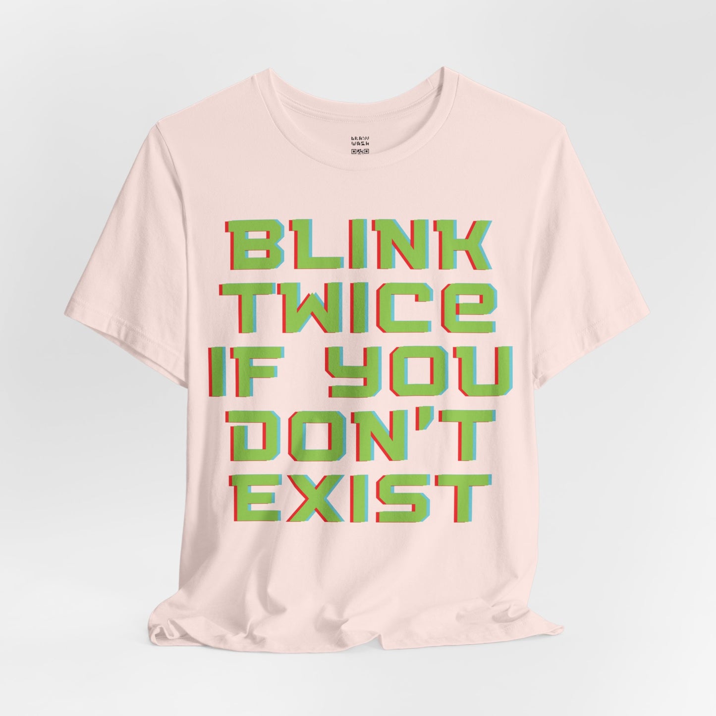 Blink Twice If You Dont Exist T-Shirt