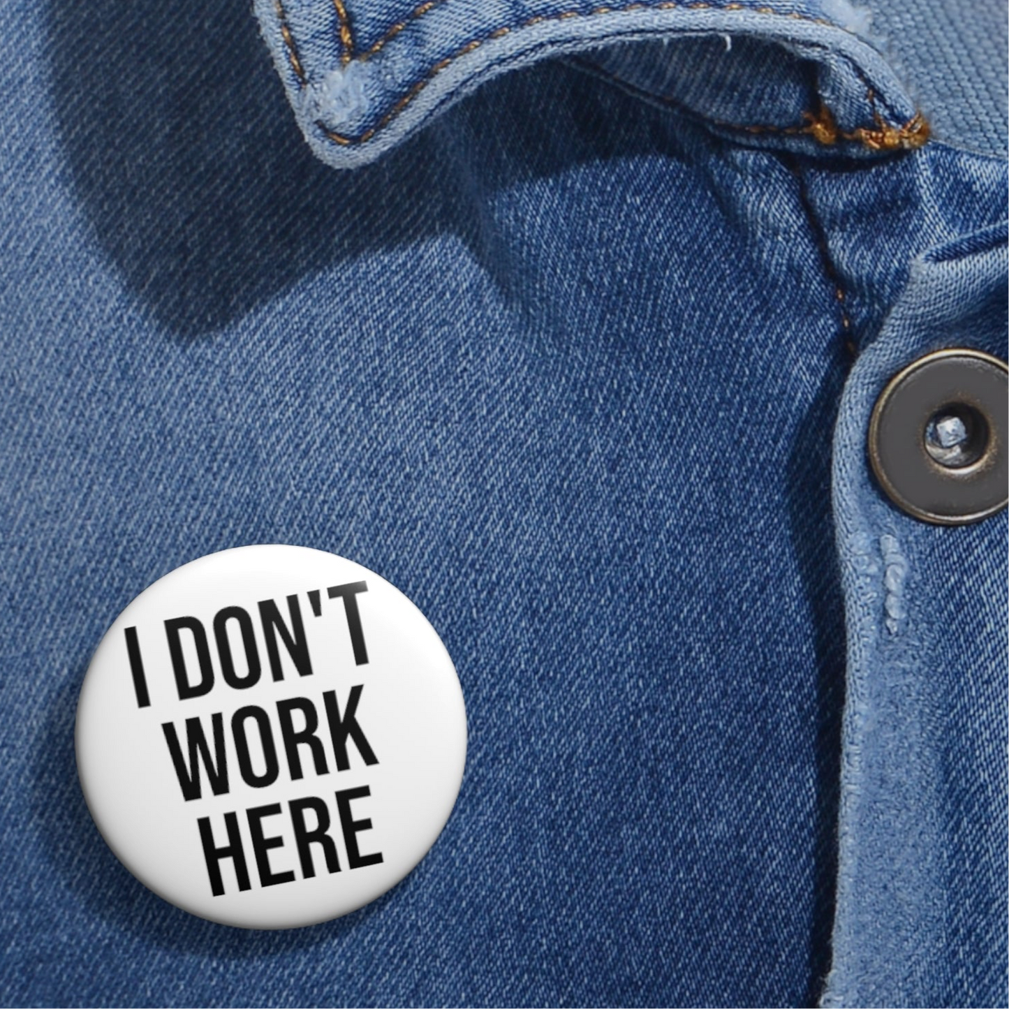“I Don’t Work Here” Pin Button Badge