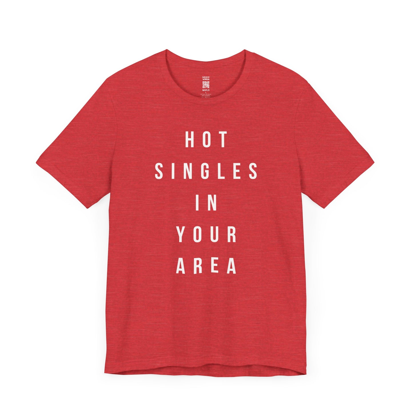 Hot Singles In Your Area T-Shirt
