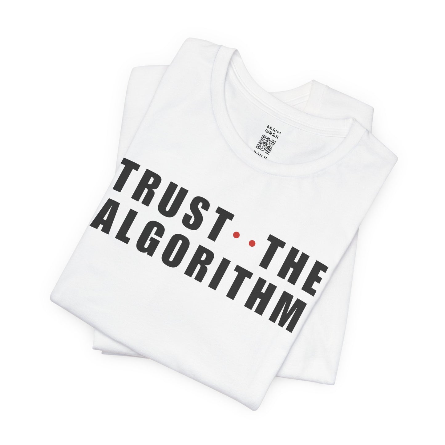Trust The Algorithm T-Shirt