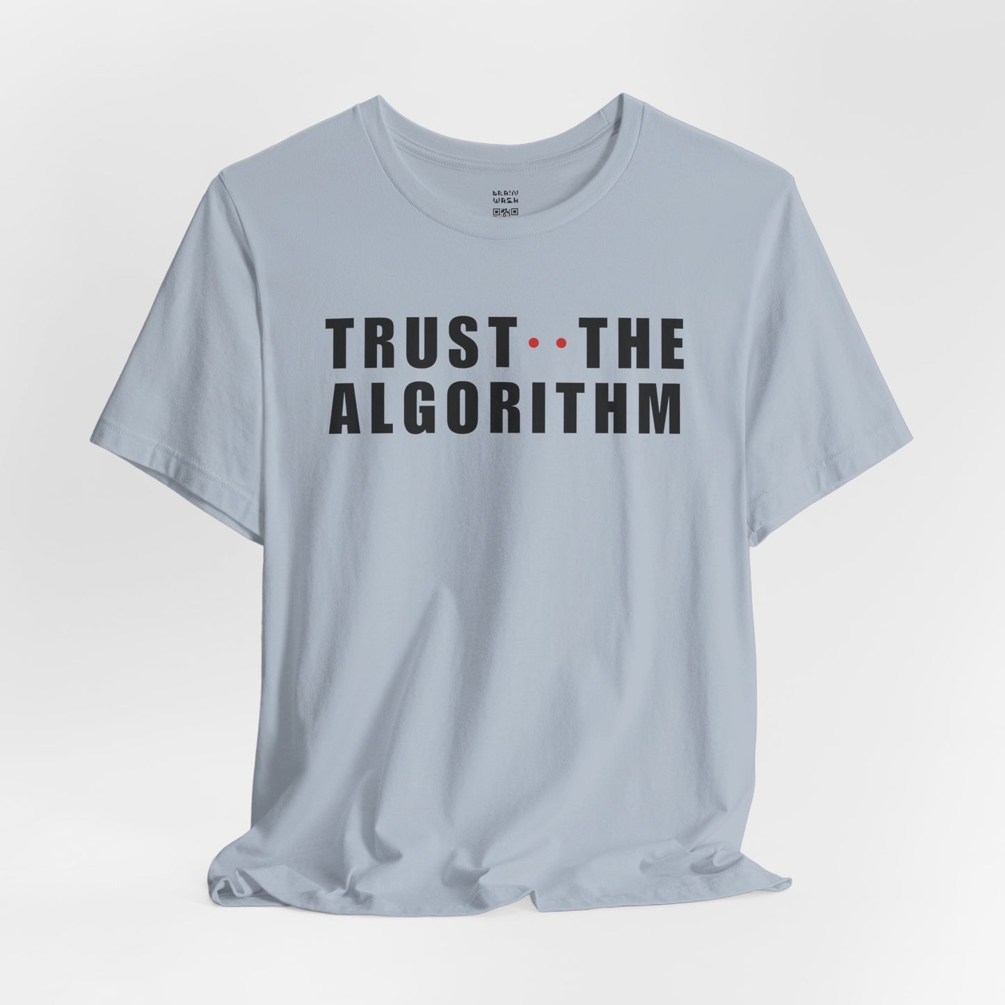 Trust The Algorithm T-Shirt