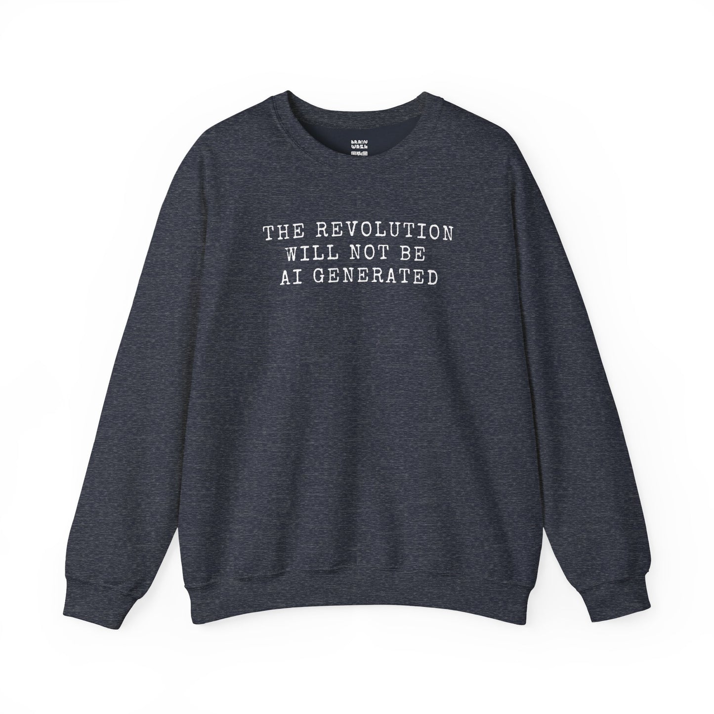 The Revolution Will Not Be AI Generated Sweatshirt