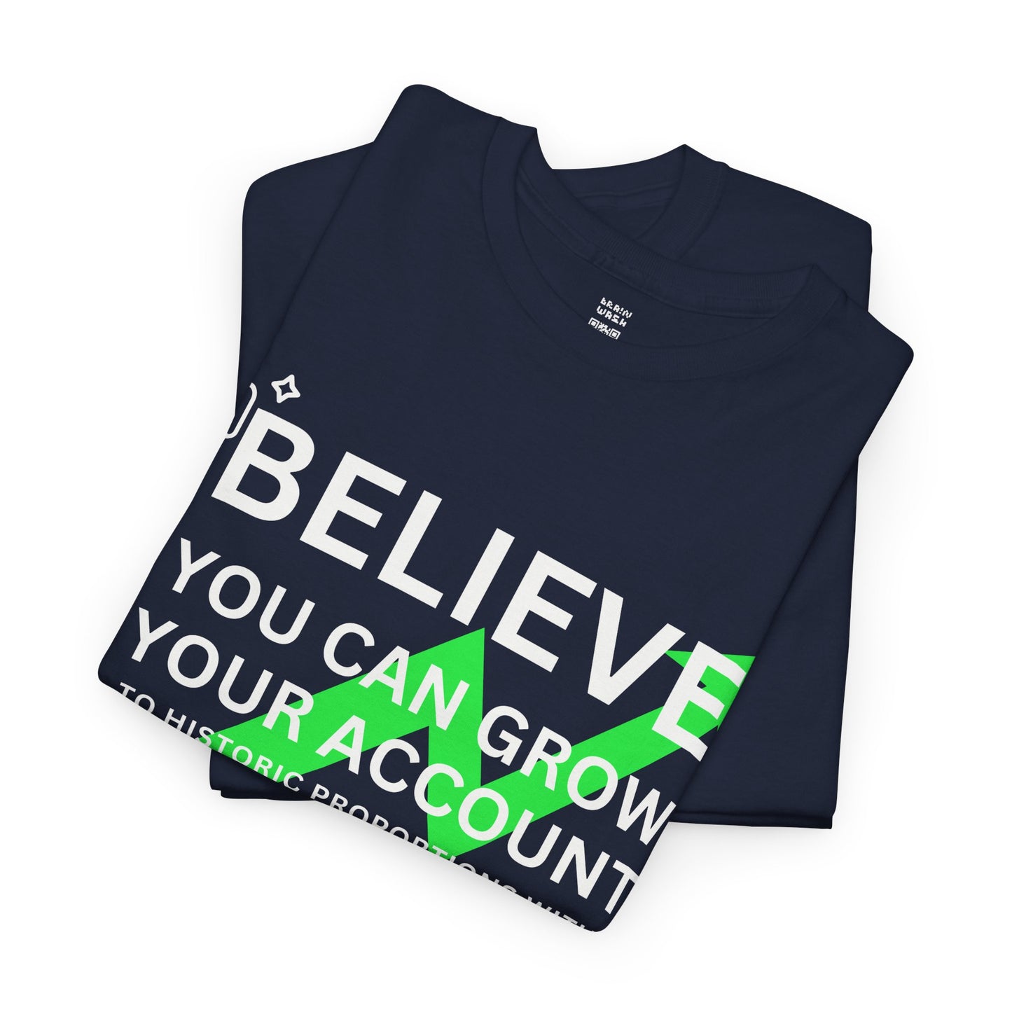 Believe You Can Grow Your Account T-Shirt