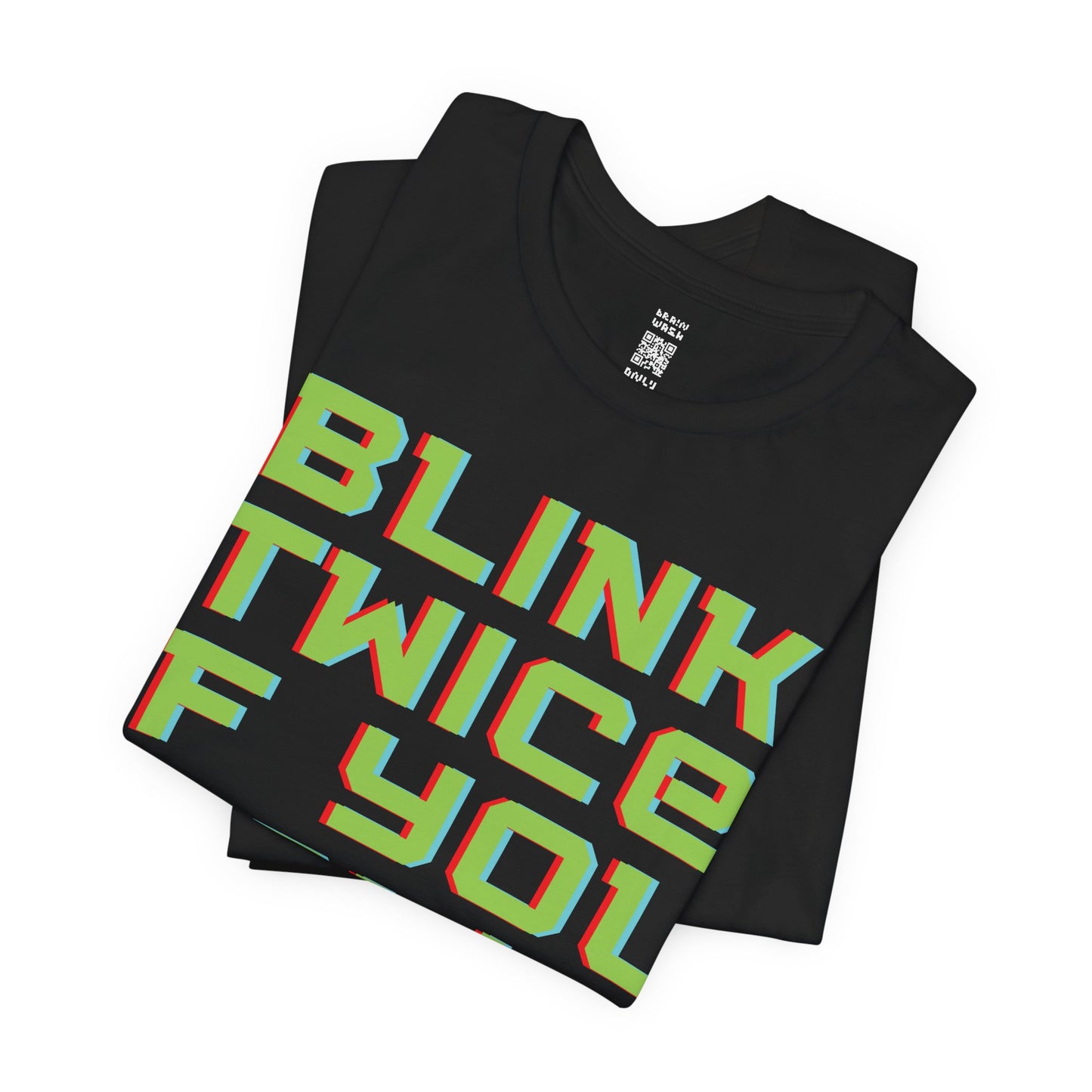 Blink Twice If You Dont Exist T-Shirt