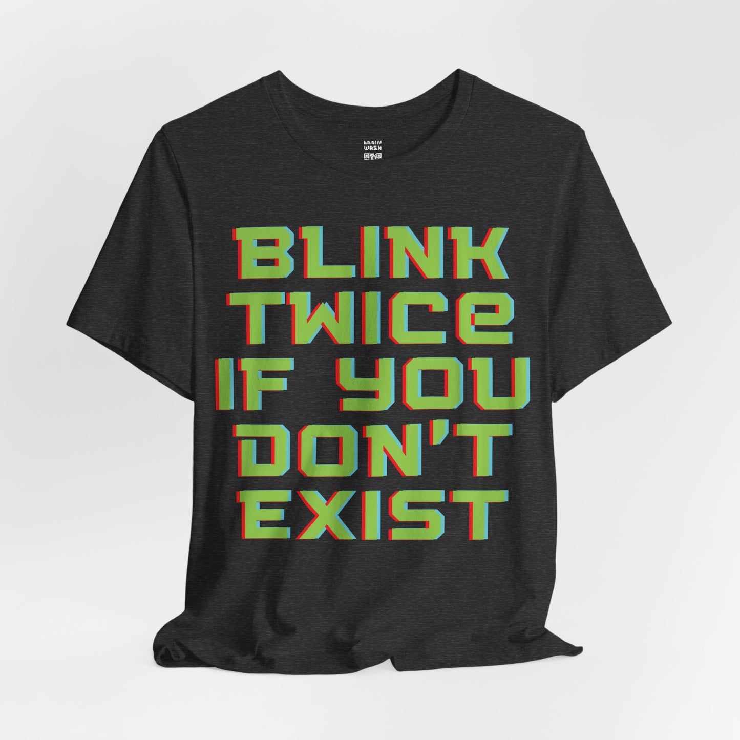 Blink Twice If You Dont Exist T-Shirt