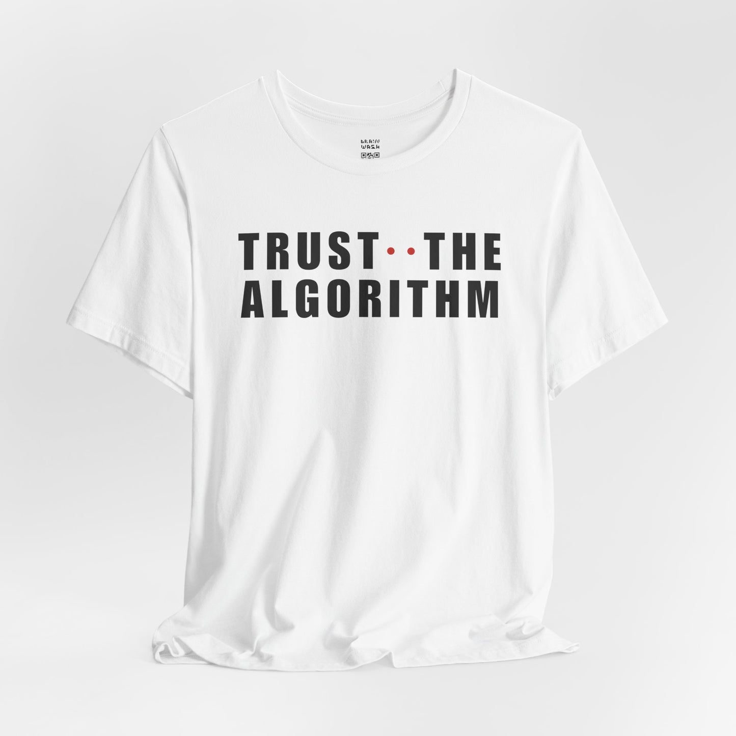 Trust The Algorithm T-Shirt