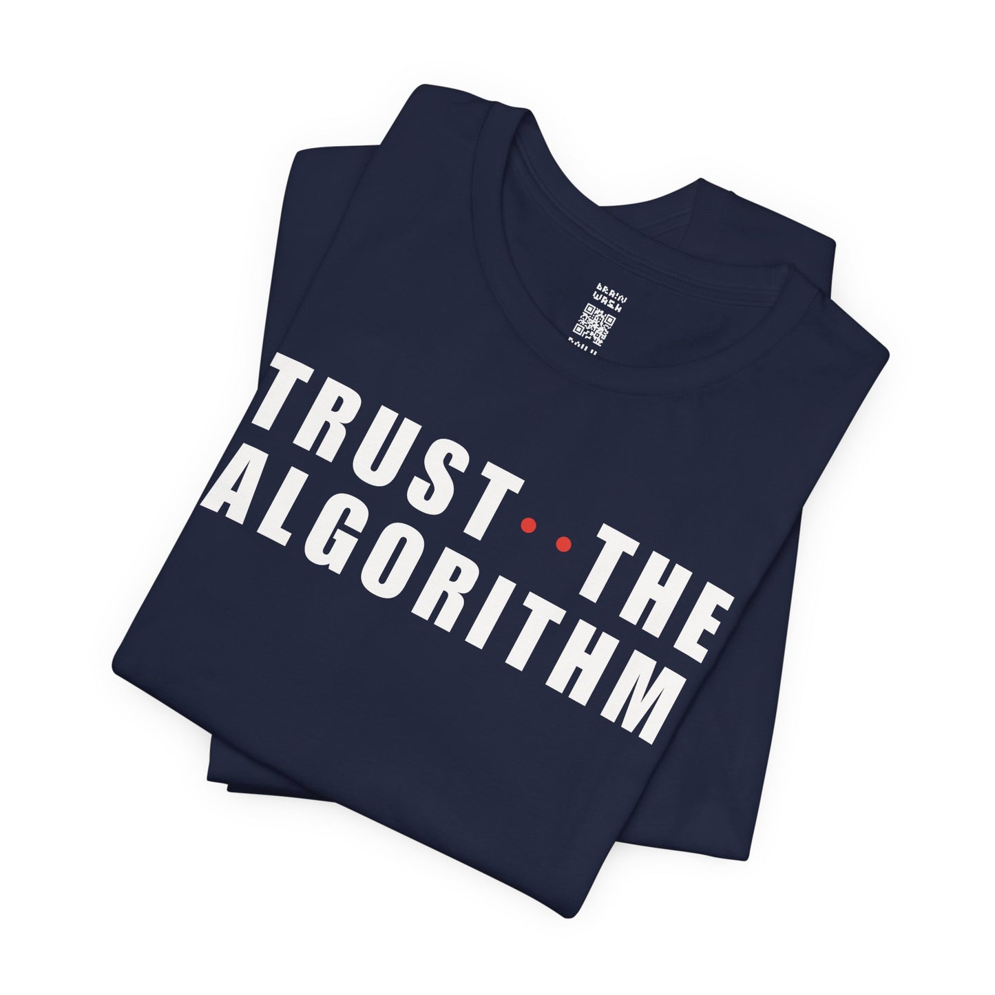 Trust The Algorithm T-Shirt