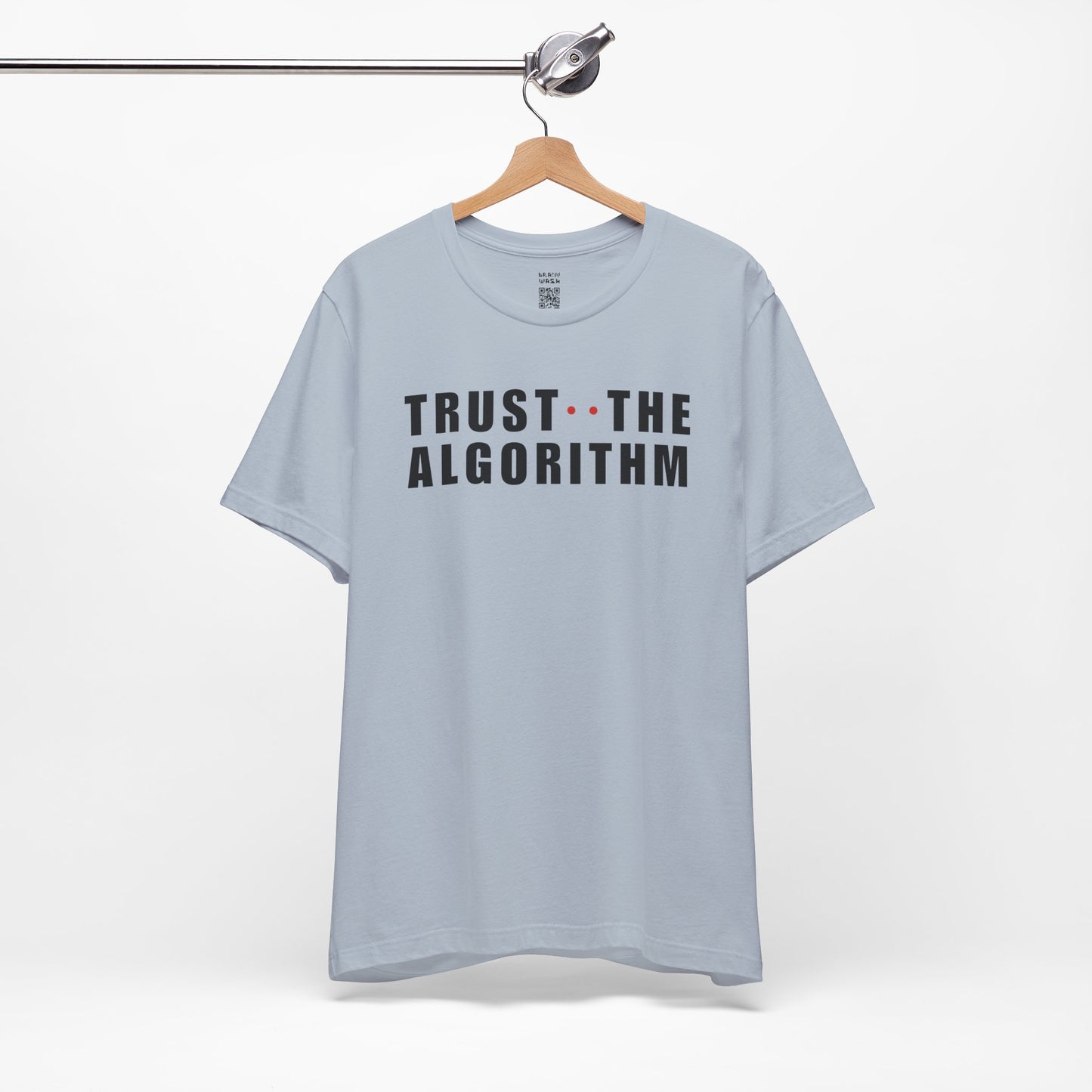 Trust The Algorithm T-Shirt