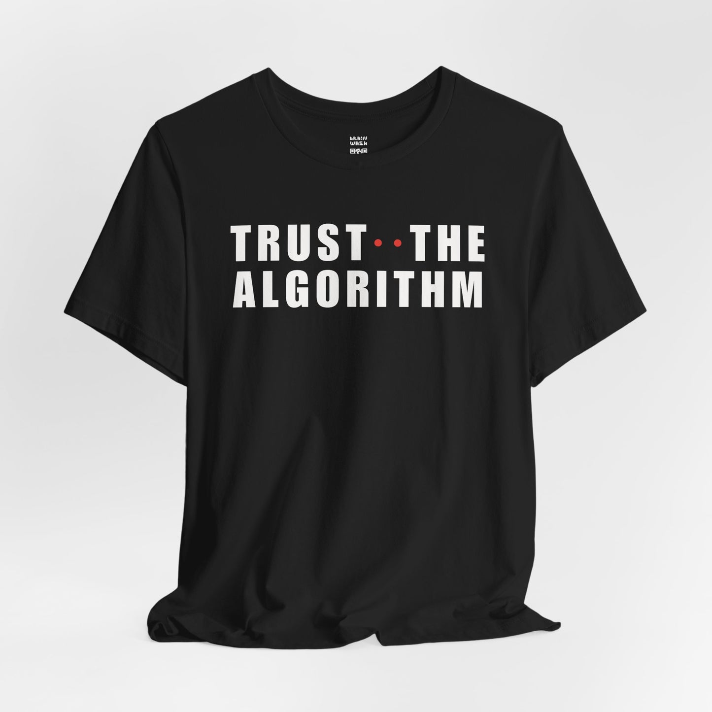 Trust The Algorithm T-Shirt