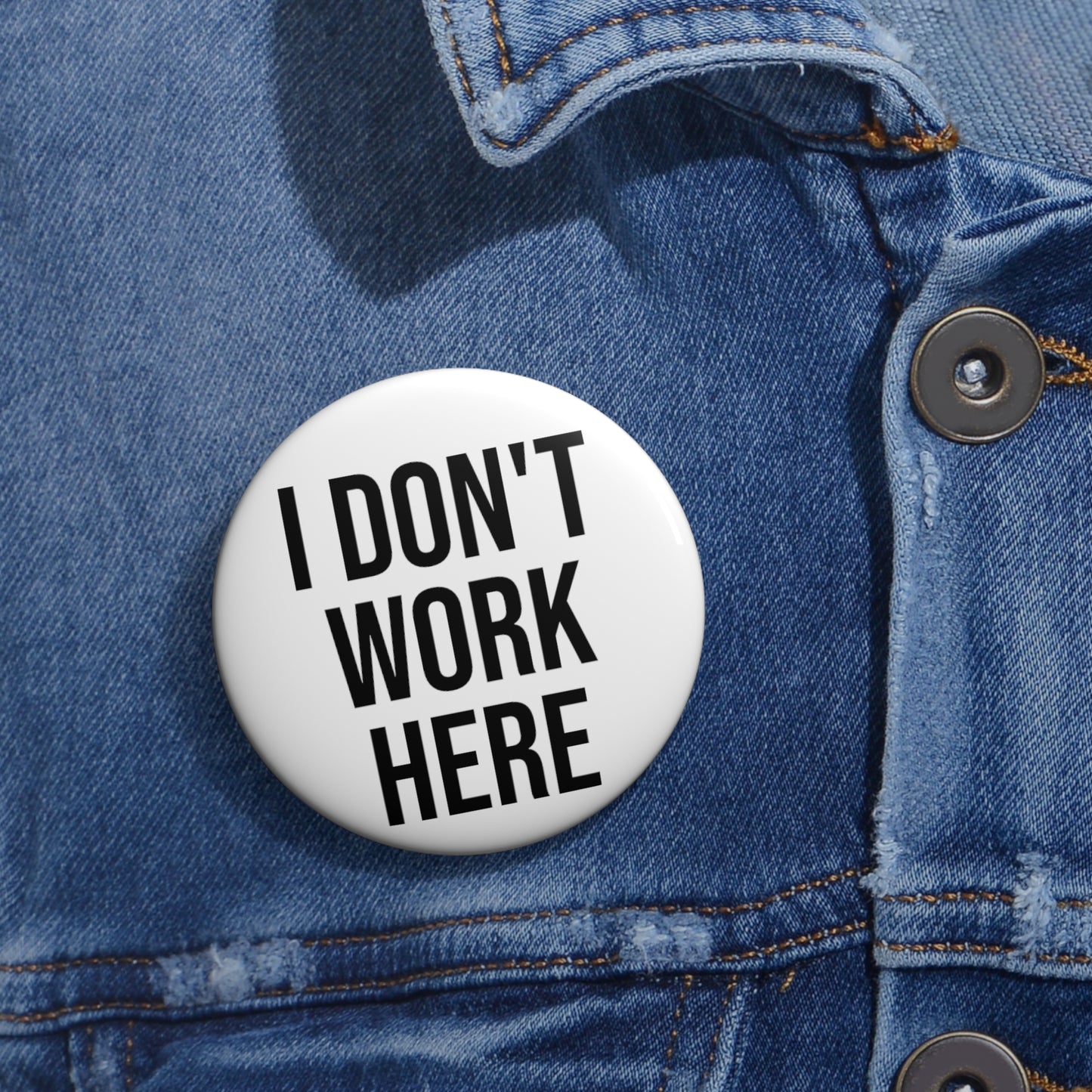 “I Don’t Work Here” Pin Button Badge