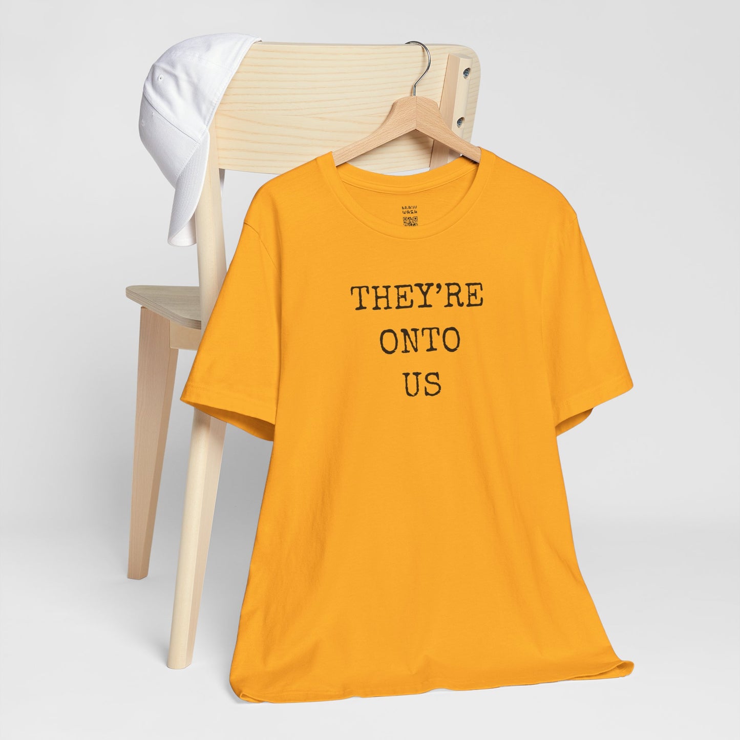 They’re Onto Us T-Shirt