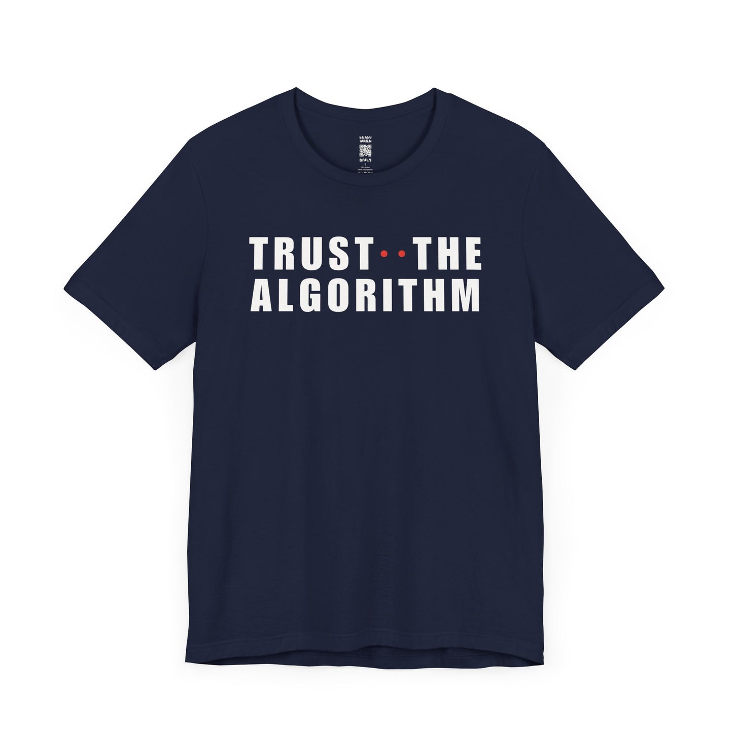 Trust The Algorithm T-Shirt