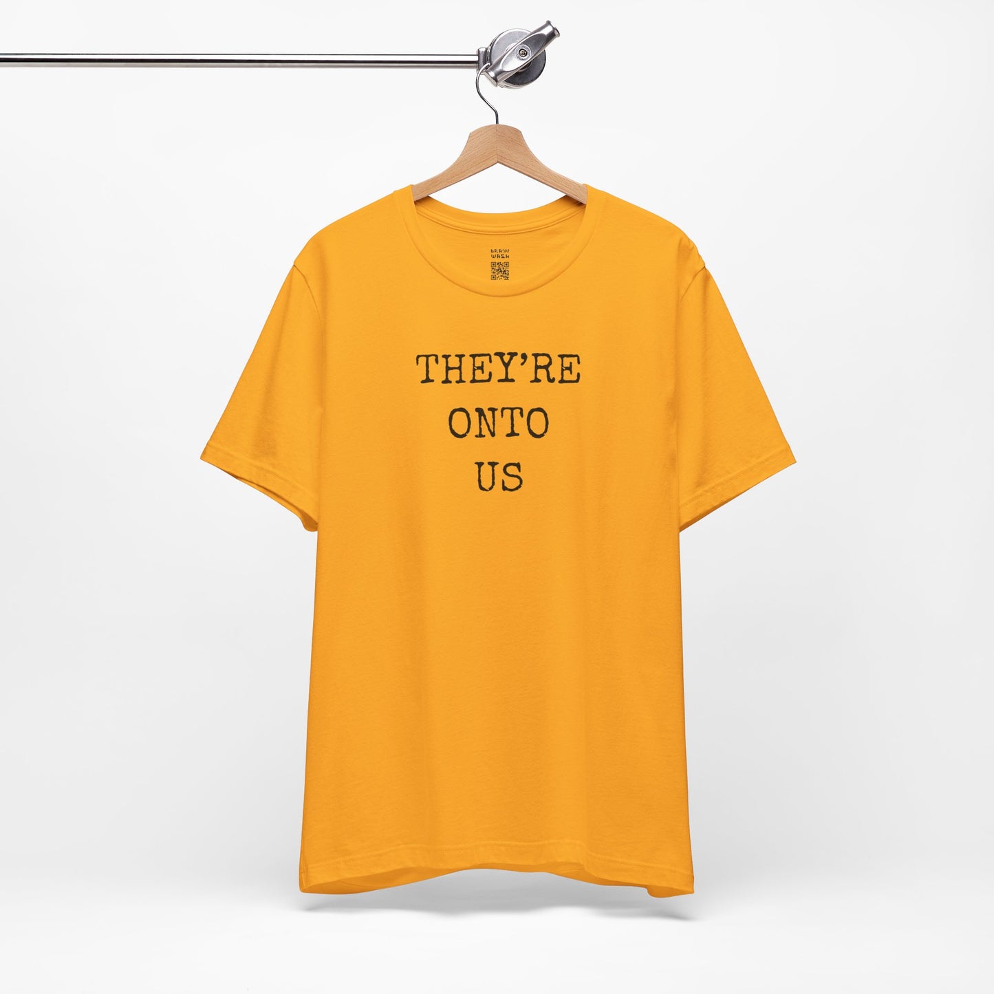 They’re Onto Us T-Shirt