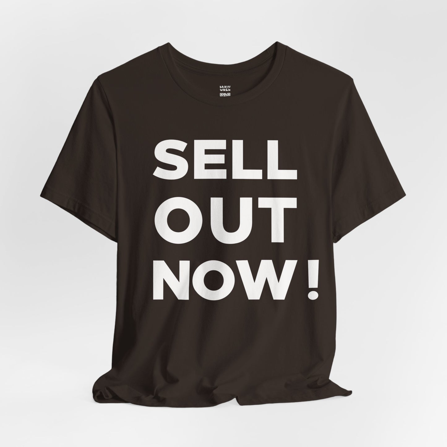 ‘Sell Out Now!’ T-Shirt for Sellouts
