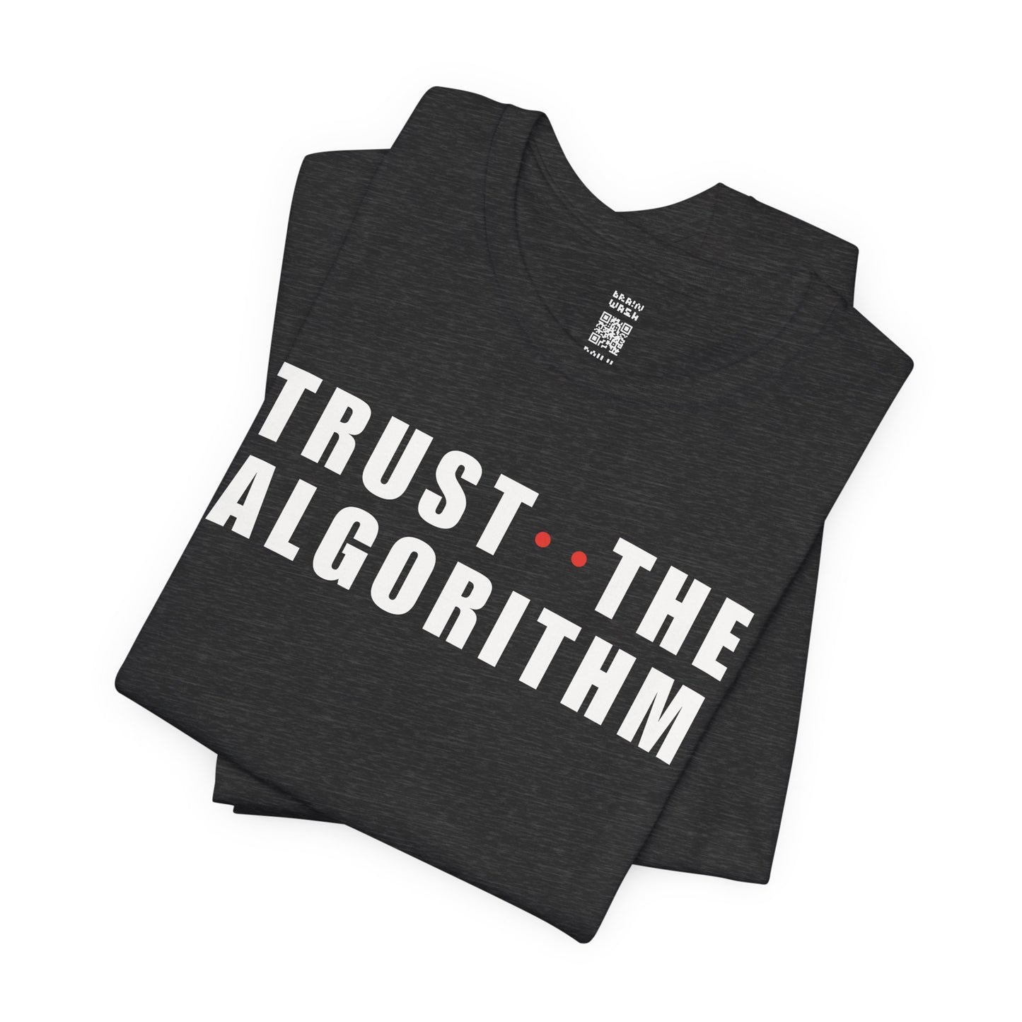 Trust The Algorithm T-Shirt