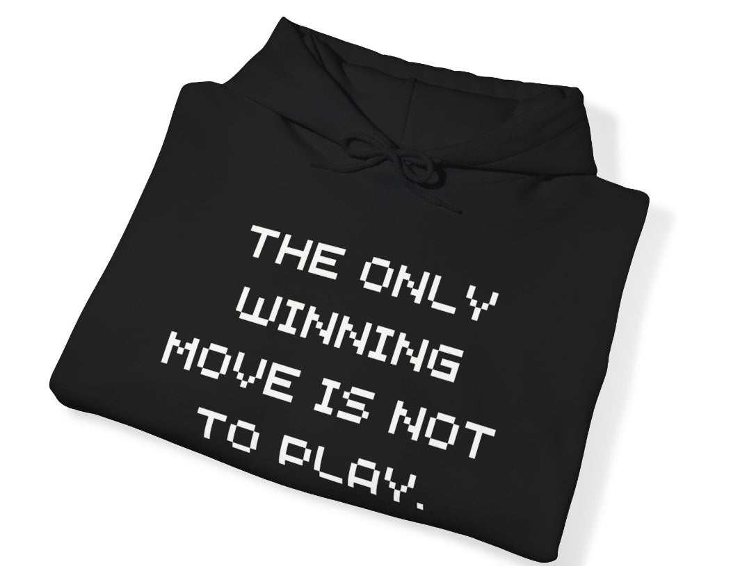 “The Only Winning Move Is Not To Play” Hoodie