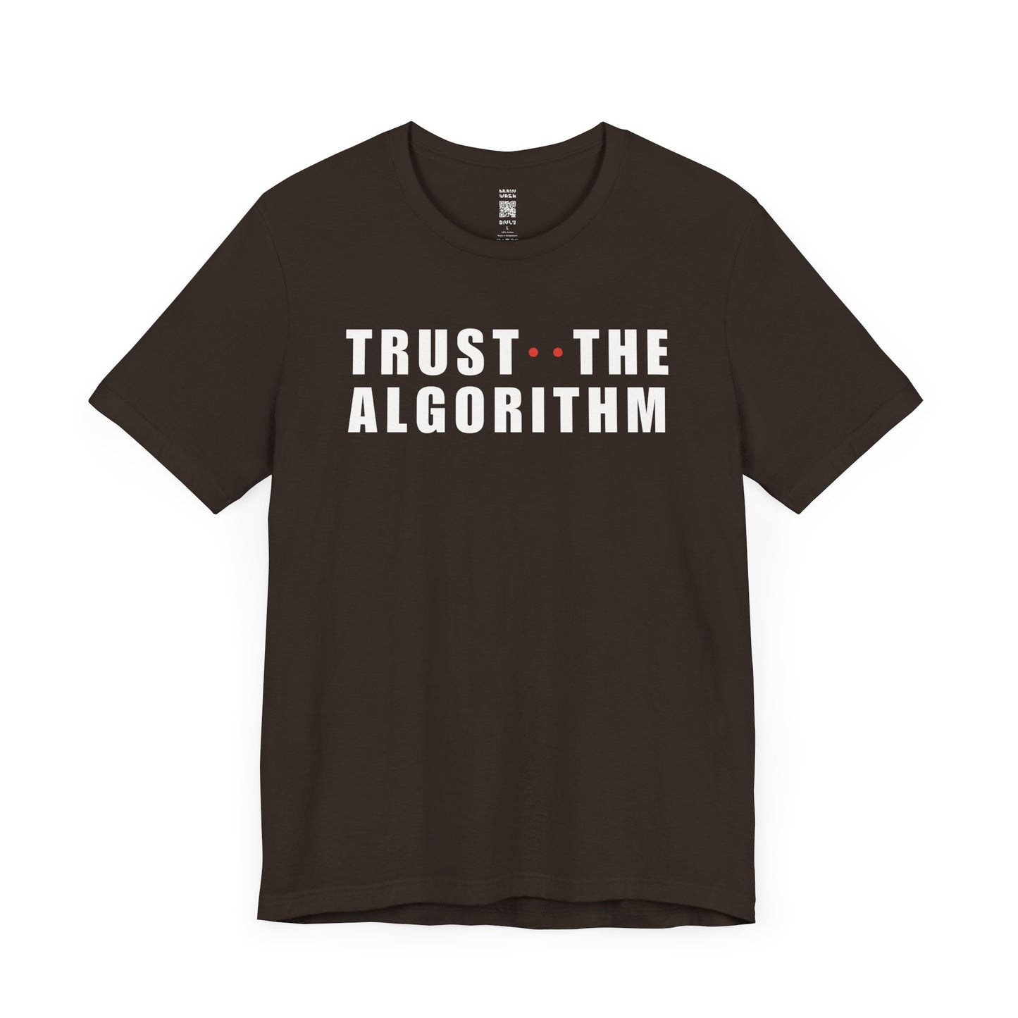 Trust The Algorithm T-Shirt