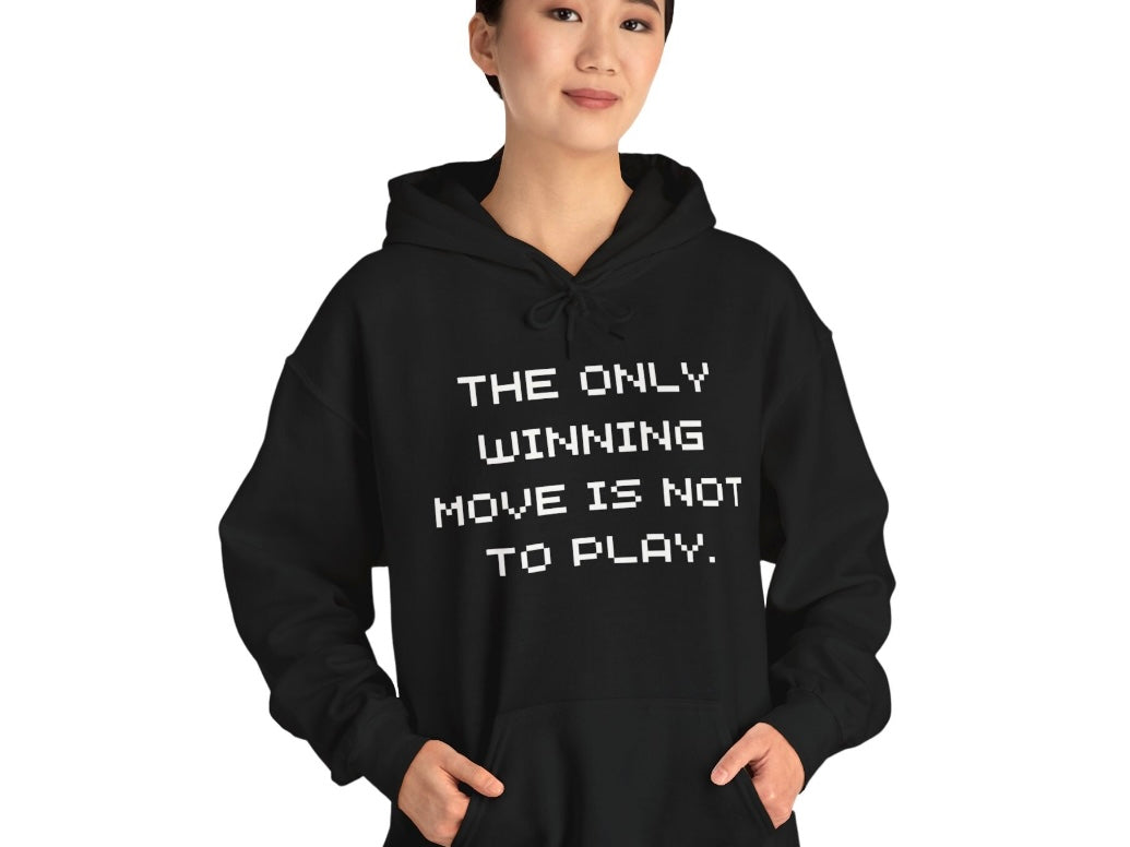 “The Only Winning Move Is Not To Play” Hoodie