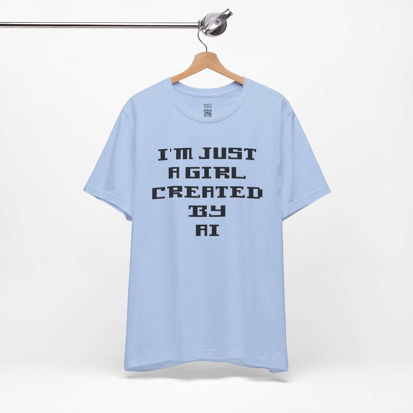 I’m Just A Girl Created By AI T-Shirt